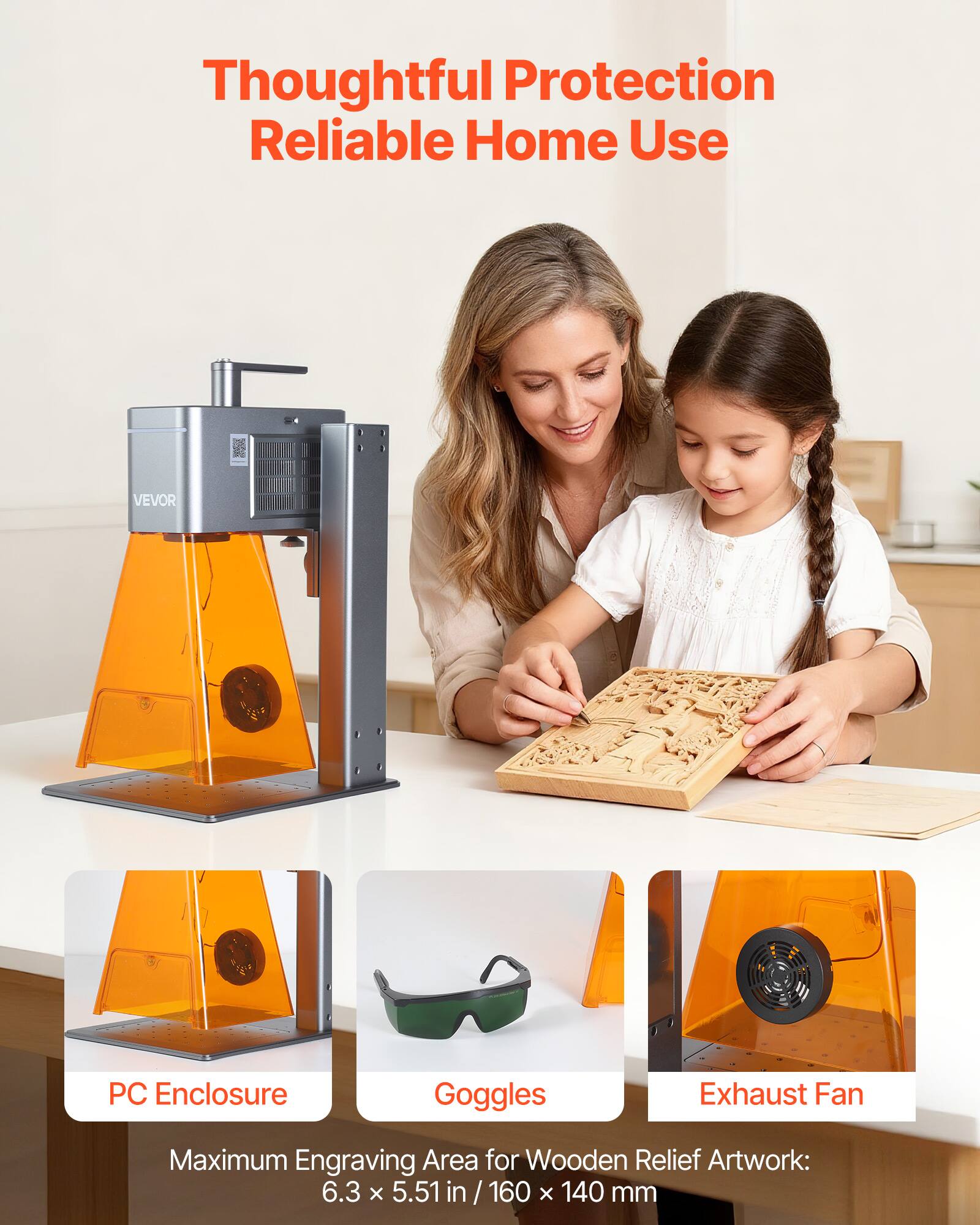 Thoughtful Protection Reliable Home Use

VEVOR PC Enclosure Goggles Exhaust Fan

Maximum Engraving Area for Wooden Relief Artwork: 6.3 x 5.51 in / 160 x 140 mm