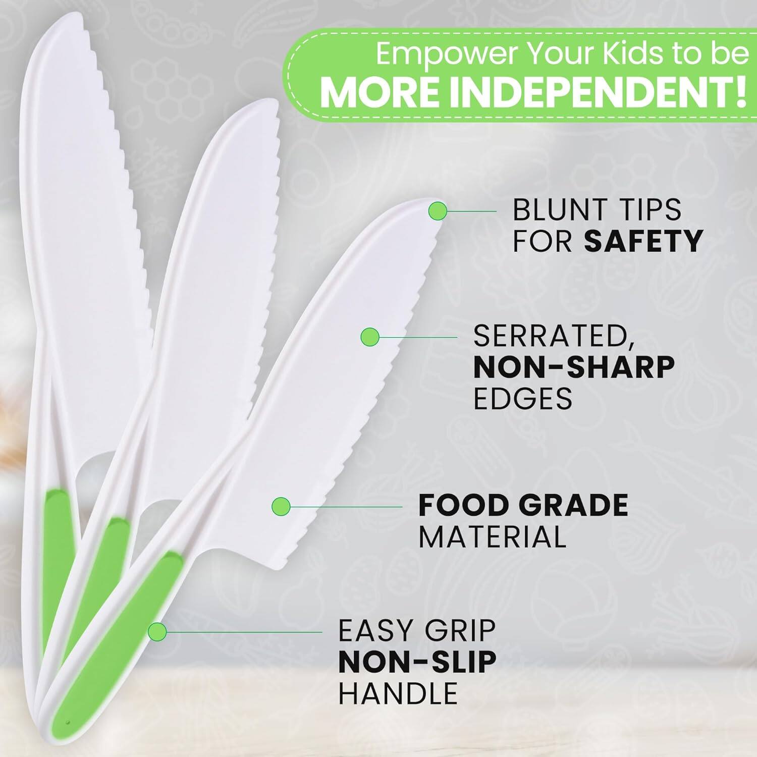 Empower Your Kids to be MORE INDEPENDENT!

- BLUNT TIPS FOR SAFETY
- SERRATED, NON-SHARP EDGES
- FOOD GRADE MATERIAL
- EASY GRIP NON-SLIP HANDLE