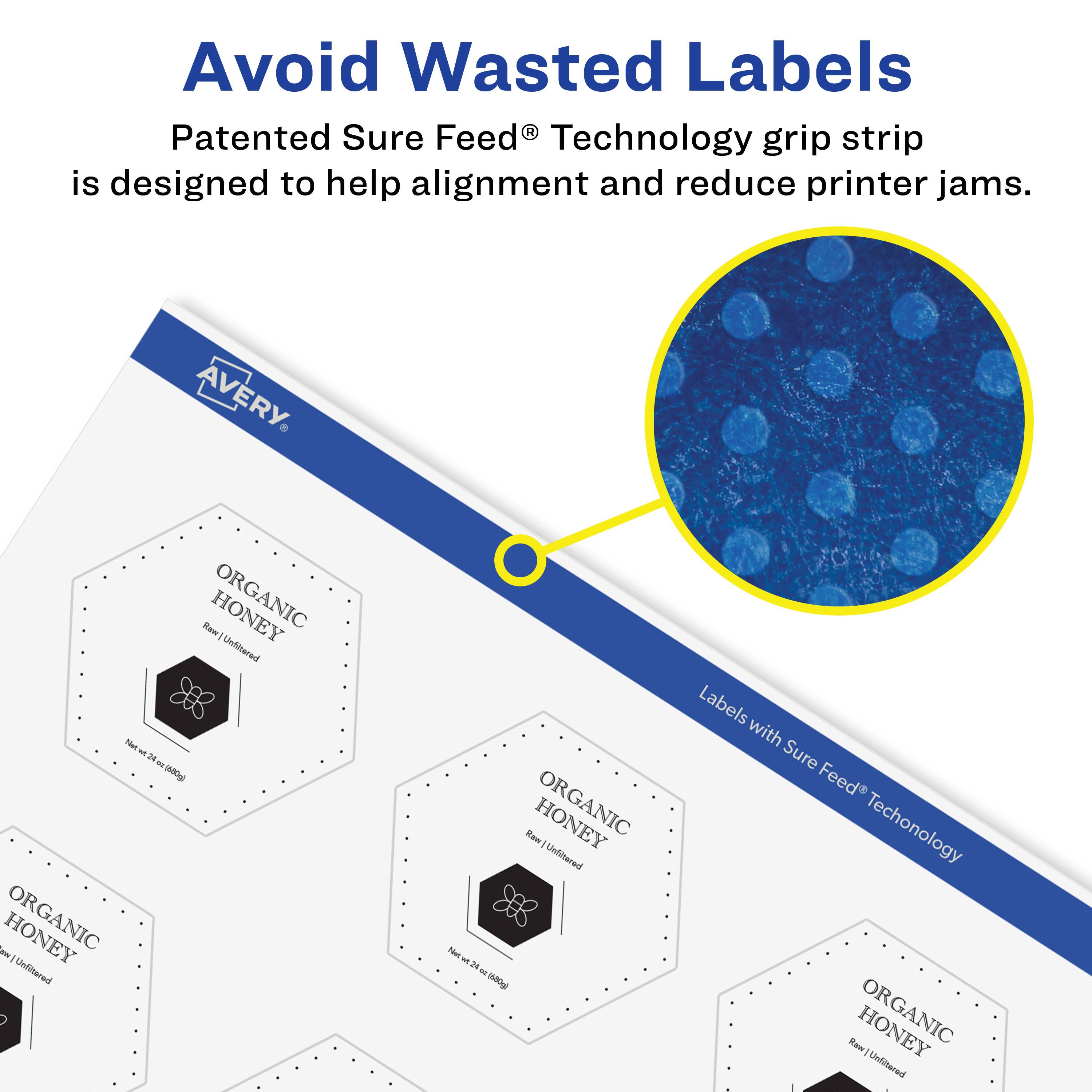 Avoid Wasted Labels

Patented Sure Feed® Technology grip strip is designed to help alignment and reduce printer jams.

AVERY

Labels with Sure Feed® Technology

ORGANIC HONEY
Raw | Unfiltered
Net wt. 2 oz (56g)