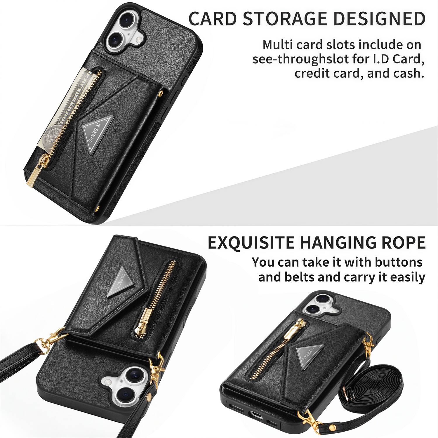 CARD STORAGE DESIGNED

Multi card slots include on see-through slot for I.D Card, credit card, and cash.

EXQUISITE HANGING ROPE

You can take it with buttons and belts and carry it easily
