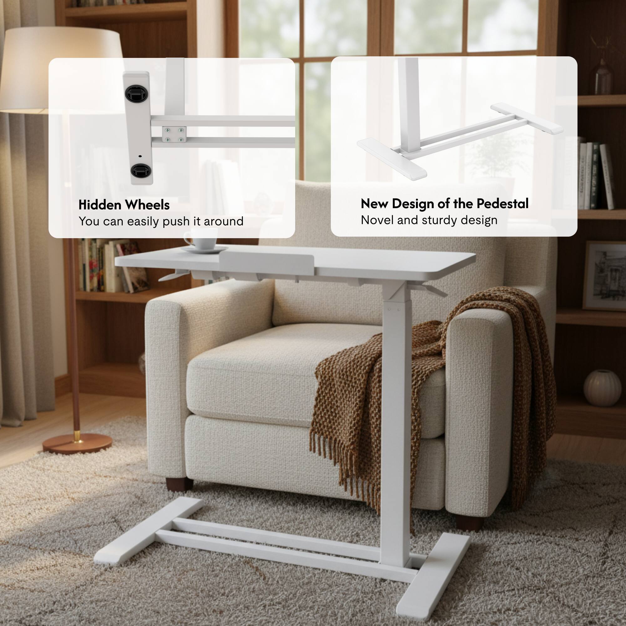Hidden Wheels  
You can easily push it around

New Design of the Pedestal  
Novel and sturdy design