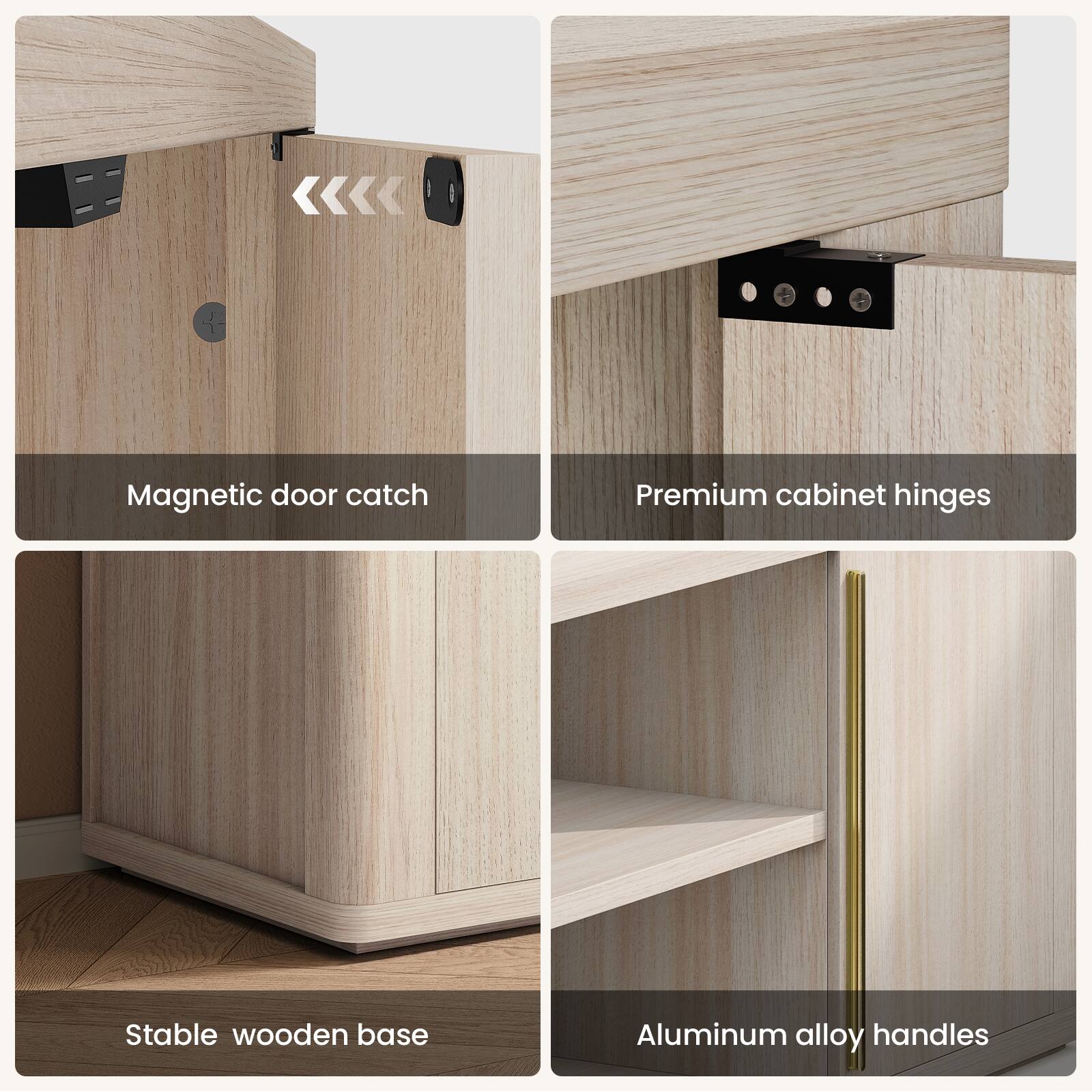 - Magnetic door catch
- Premium cabinet hinges
- Stable wooden base
- Aluminum alloy handles
