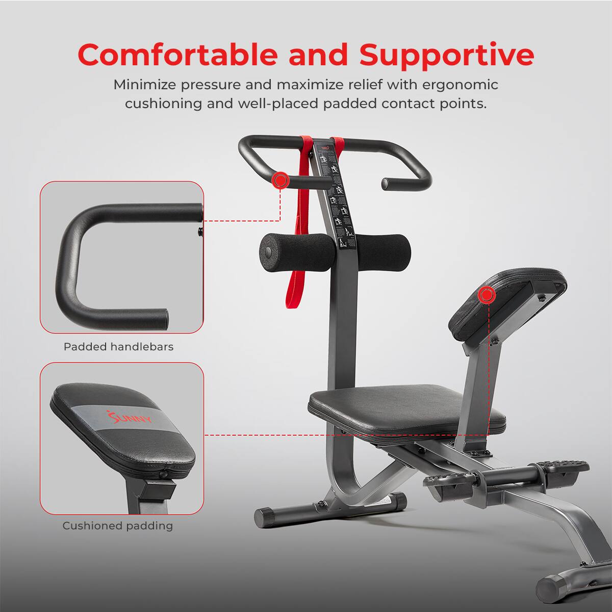 Comfortable and Supportive

Minimize pressure and maximize relief with ergonomic cushioning and well-placed padded contact points.

Padded handlebars

Cushioned padding