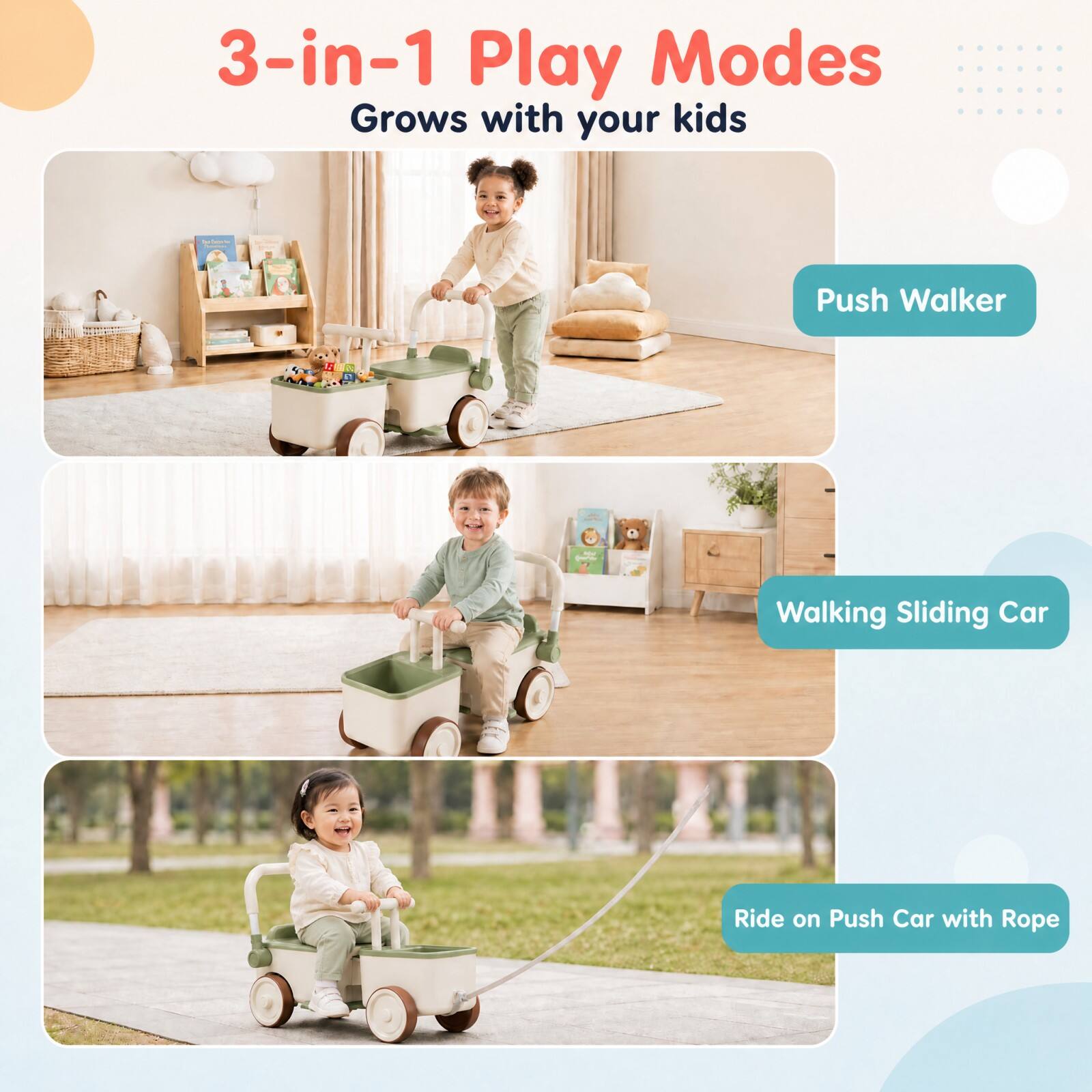 3-in-1 Play Modes  
Grows with your kids

- Push Walker
- Walking Sliding Car
- Ride on Push Car with Rope