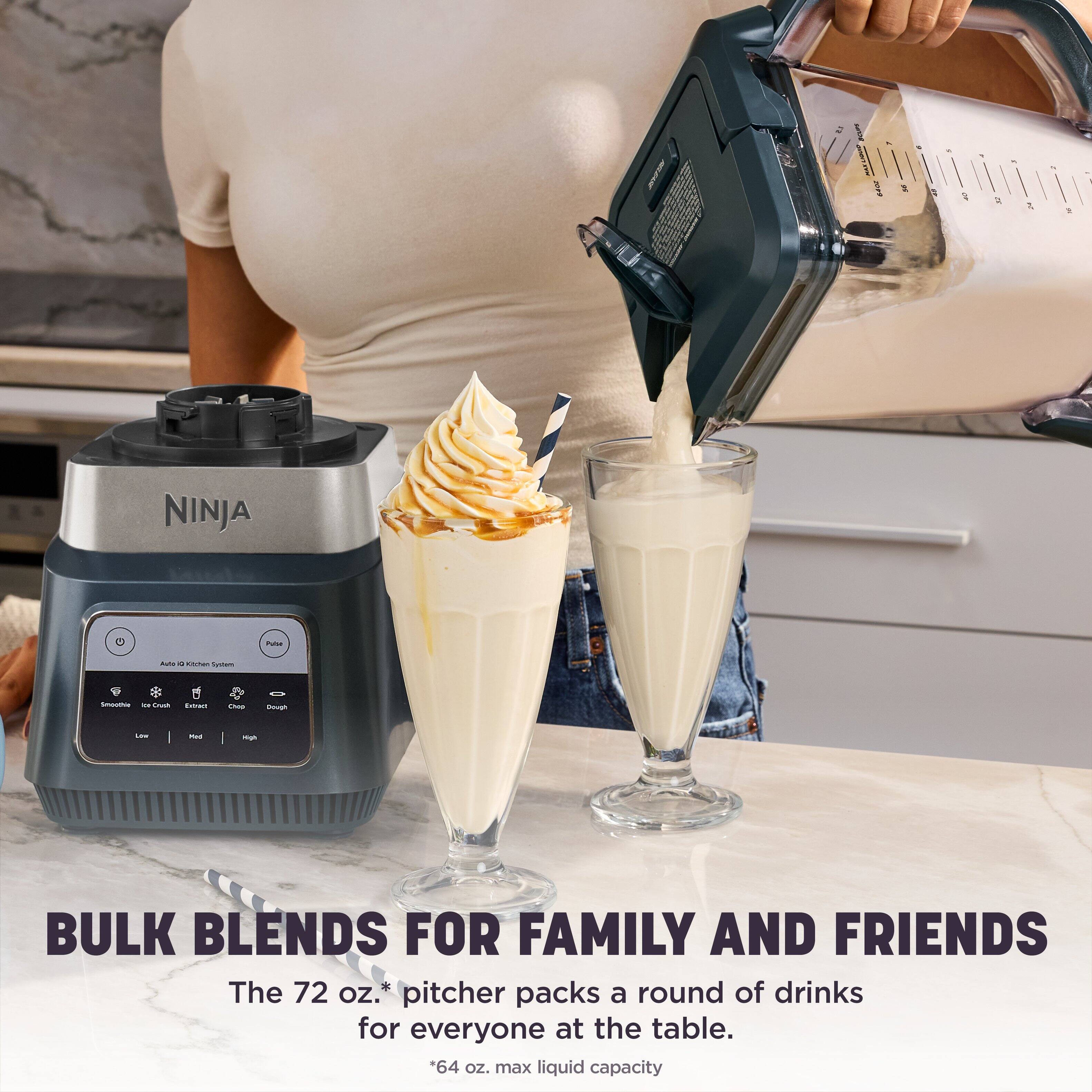 19 SUSS . MAX LIQUIP ever 2 ... an se 21 12

NINJA
Auto Kitchen System
Smoothie Ice Cream Extract Chop Dough

BULK BLENDS FOR FAMILY AND FRIENDS
The 72 oz.* pitcher packs a round of drinks for everyone at the table.
*64 oz. max liquid capacity