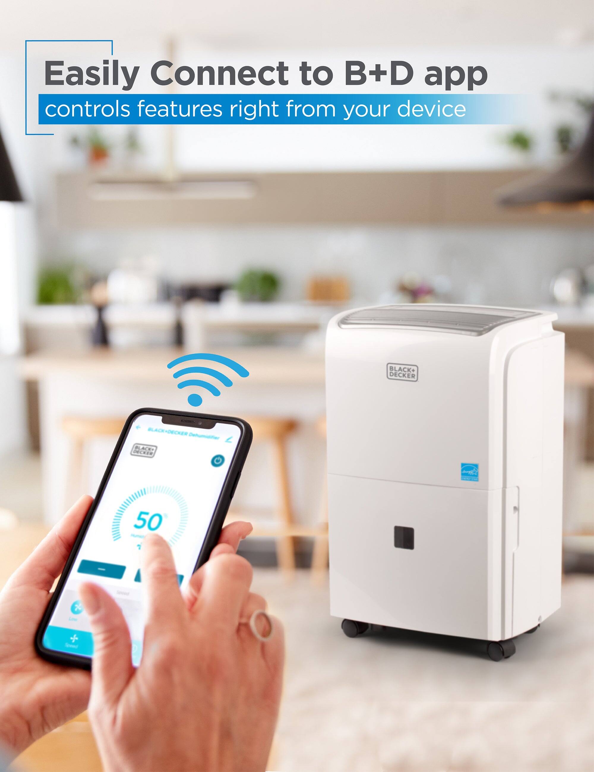 Easily Connect to B+D app controls features right from your device BLACK+ DECKER BLACK DECKER Dehumidifier PLACE .. O AL 50 - -