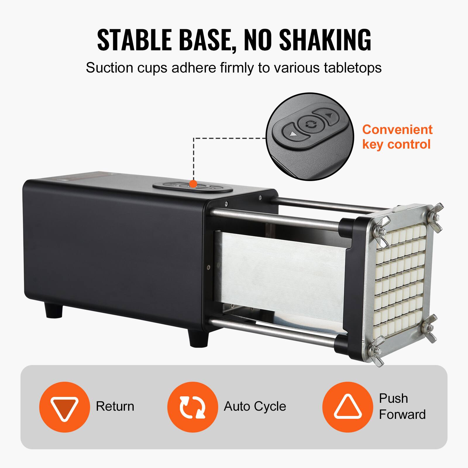 STABLE BASE, NO SHAKING  
Suction cups adhere firmly to various tabletops  

Convenient key control  

Return  
Auto Cycle  
Push Forward
