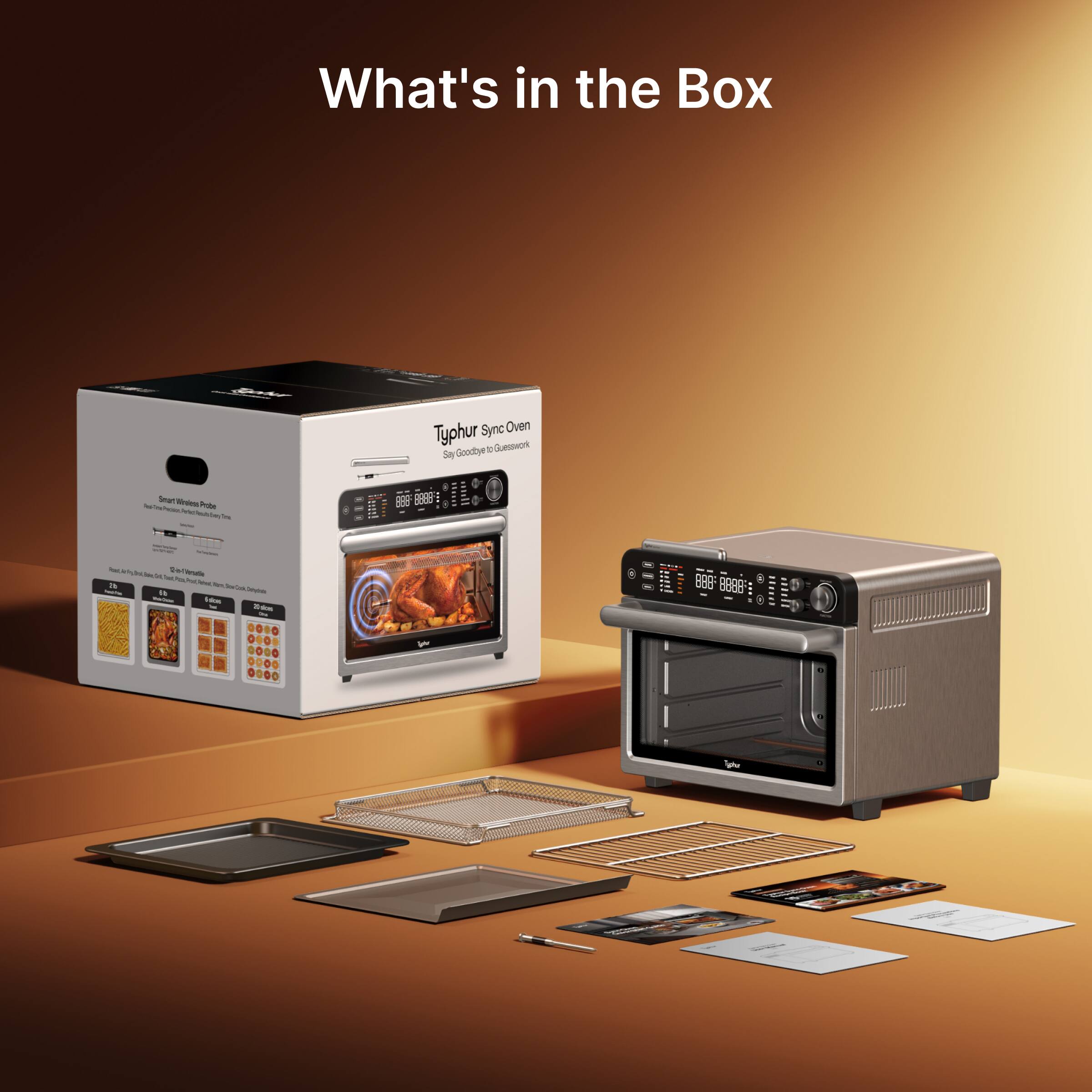 What's in the Box

Typhur Sync Oven
Say Goodbye to Guesswork!