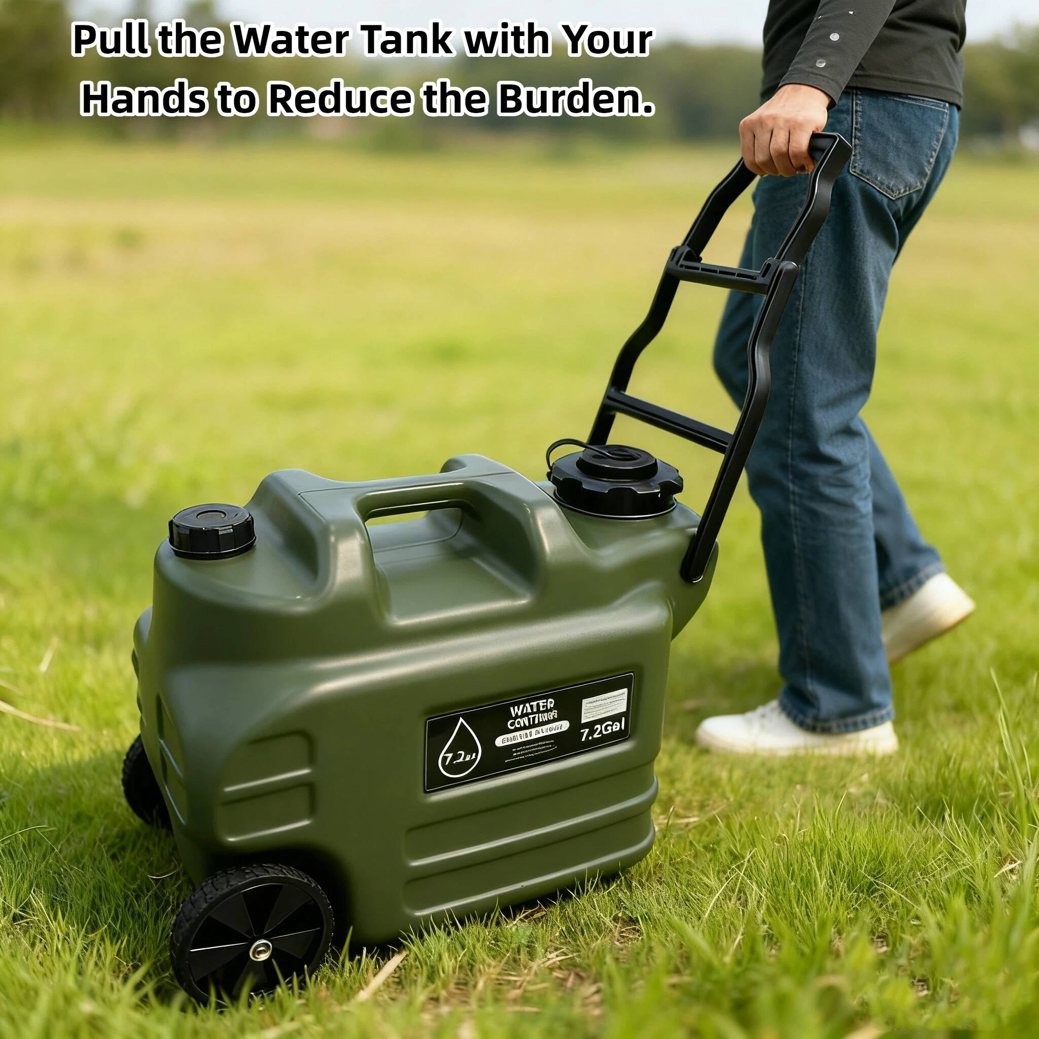 Pull the Water Tank with Your Hands to Reduce the Burden.

WATER CONTAINER
7.2GAL
