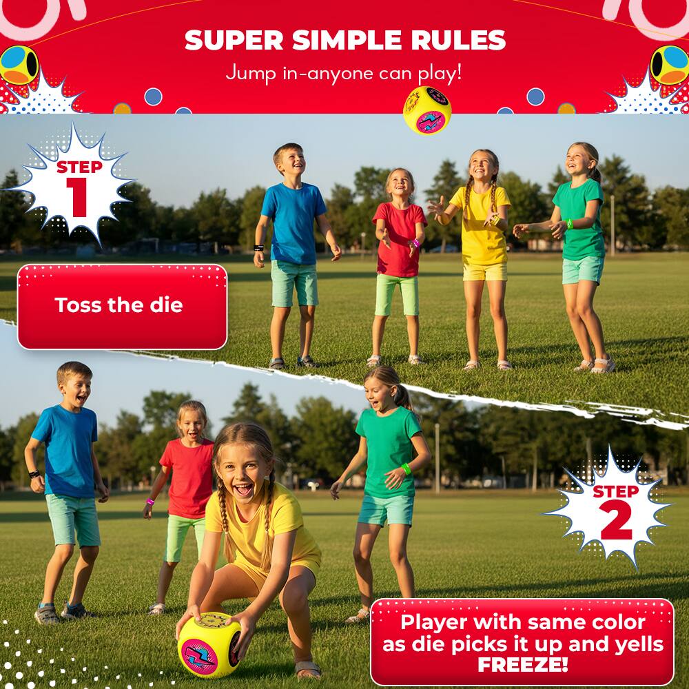 SUPER SIMPLE RULES  
Jump in—anyone can play!

STEP 1  
Toss the die

STEP 2  
Player with same color as die picks it up and yells FREEZE!