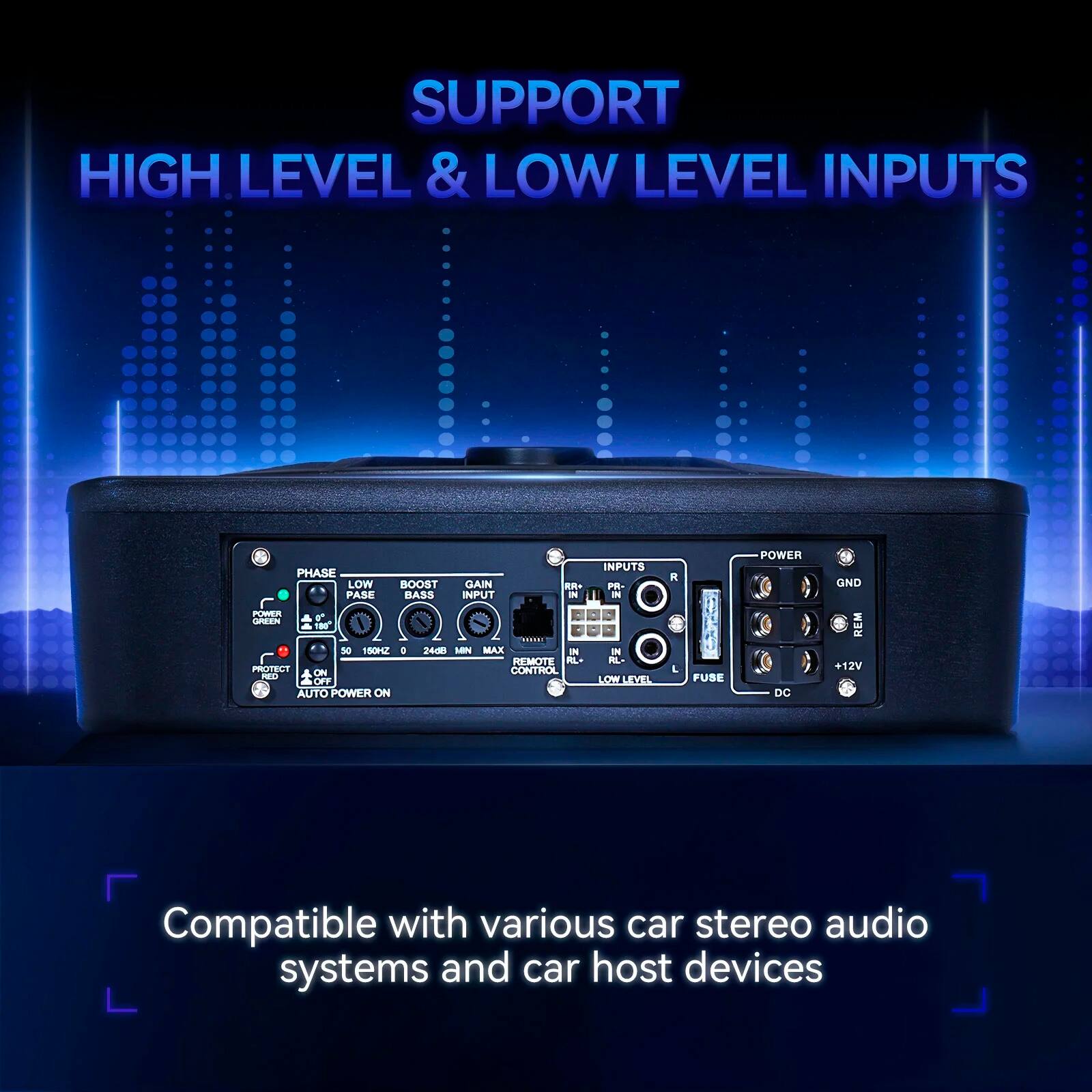 SUPPORT HIGH LEVEL & LOW LEVEL INPUTS

PHASE LOW BOOST GAIN = PASE BASS INPUT IN C

GnEEN 190 S0 180KZ a 2608 MIN MAX IN REMOTE ALI PREPTEUT CONTROL PO ON OFF AUTO POWER ON INPUTS FR- IN I RL- LOW LEVEL R L FUSE POWER DC GND REM +12V

Compatible with various car stereo audio systems and car host devices