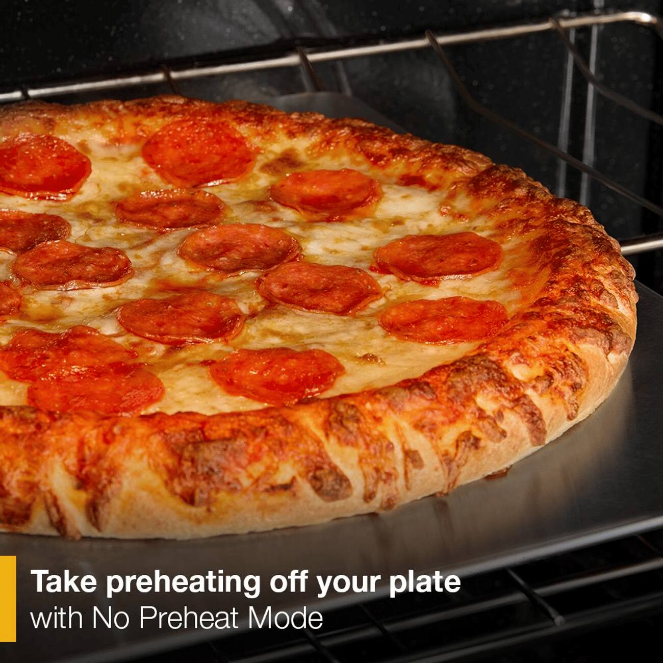 Take preheating off your plate with No Preheat Mode