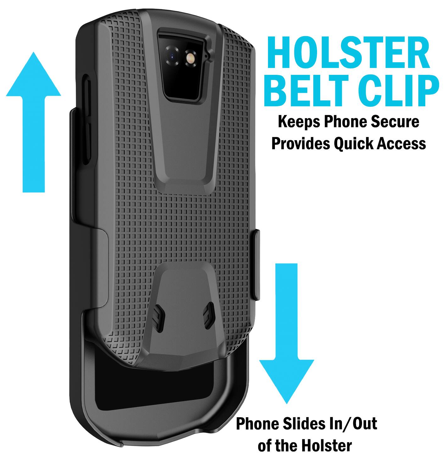 HOLSTER BELT CLIP  
Keeps Phone Secure  
Provides Quick Access  

Phone Slides In/Out of the Holster