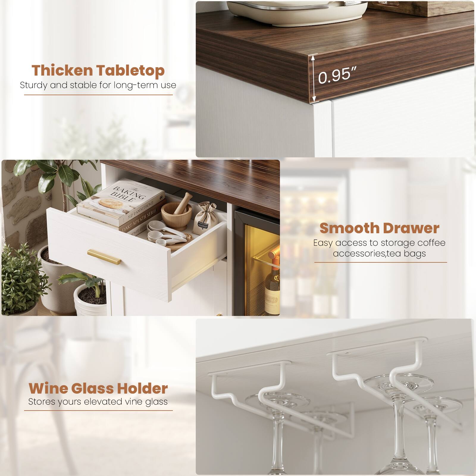 Thicken Tabletop  
Sturdy and stable for long-term use  

Smooth Drawer  
Easy access to storage coffee accessories, tea bags  

Wine Glass Holder  
Stores yours elevated wine glass