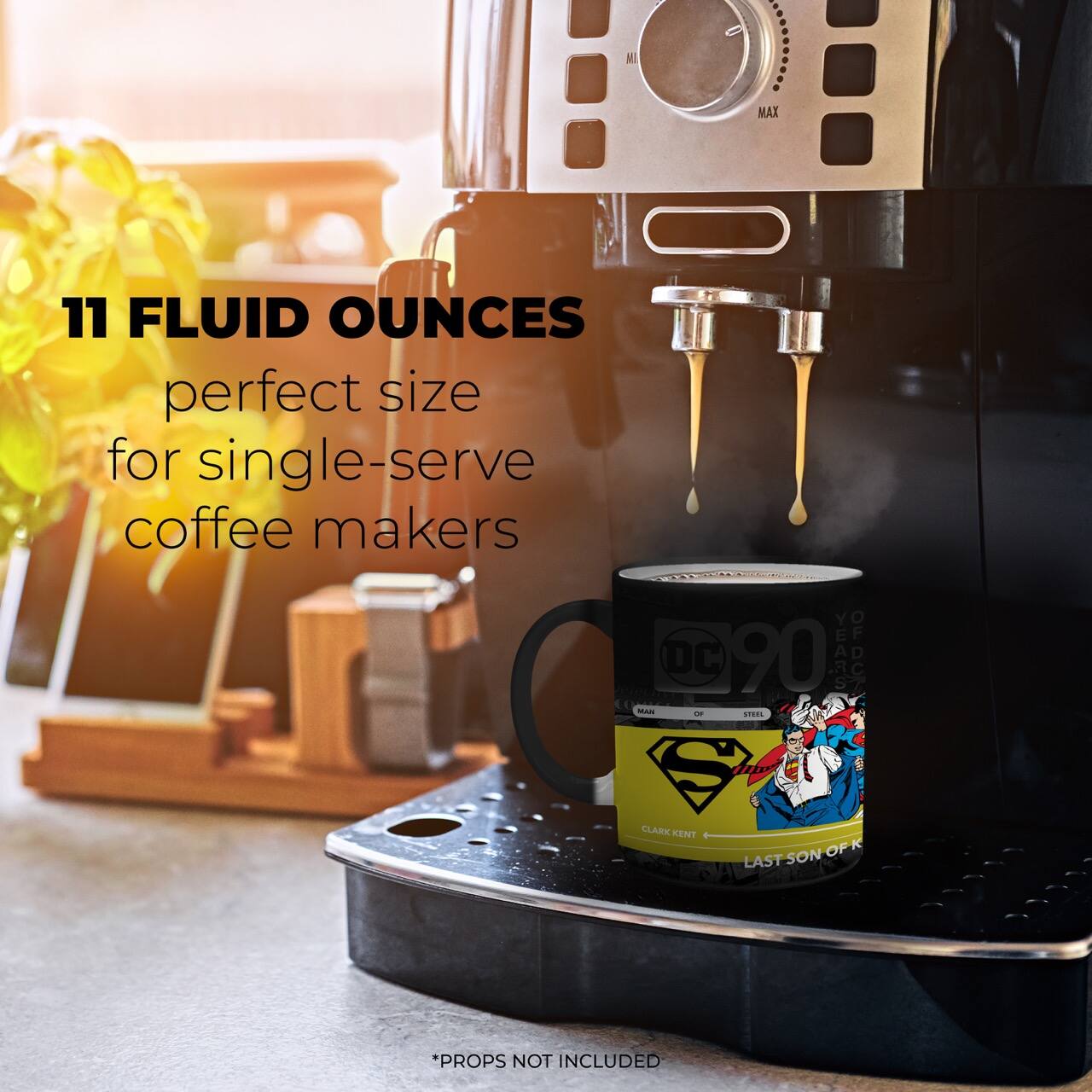 11 FLUID OUNCES  
perfect size for single-serve coffee makers  

DC 90 YEARS OF DC  
MAI - SEOL S CLARK THEN OF K LAST SON *PROPS NOT INCLUDED