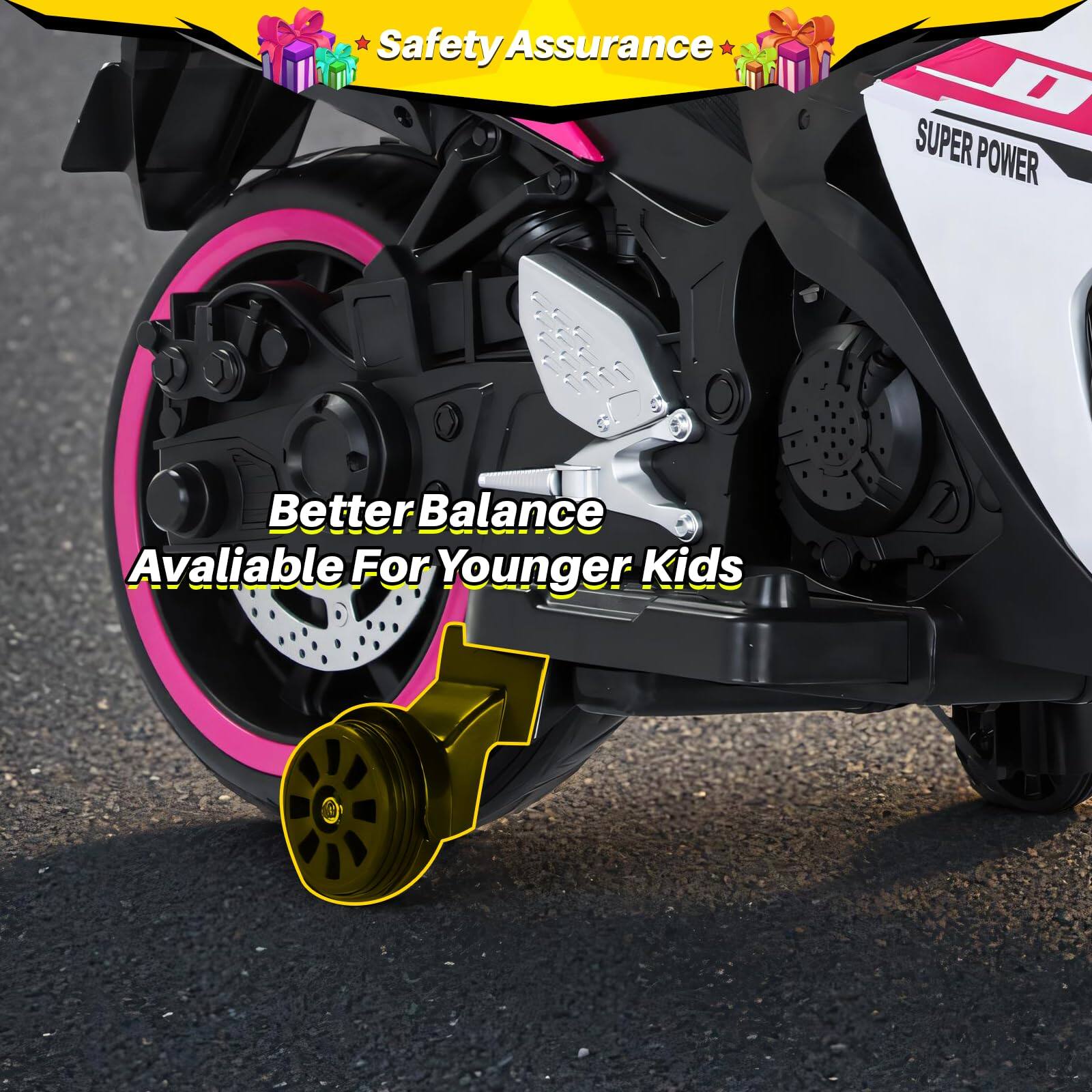 Safety Assurance  
Better Balance Available For Younger Kids