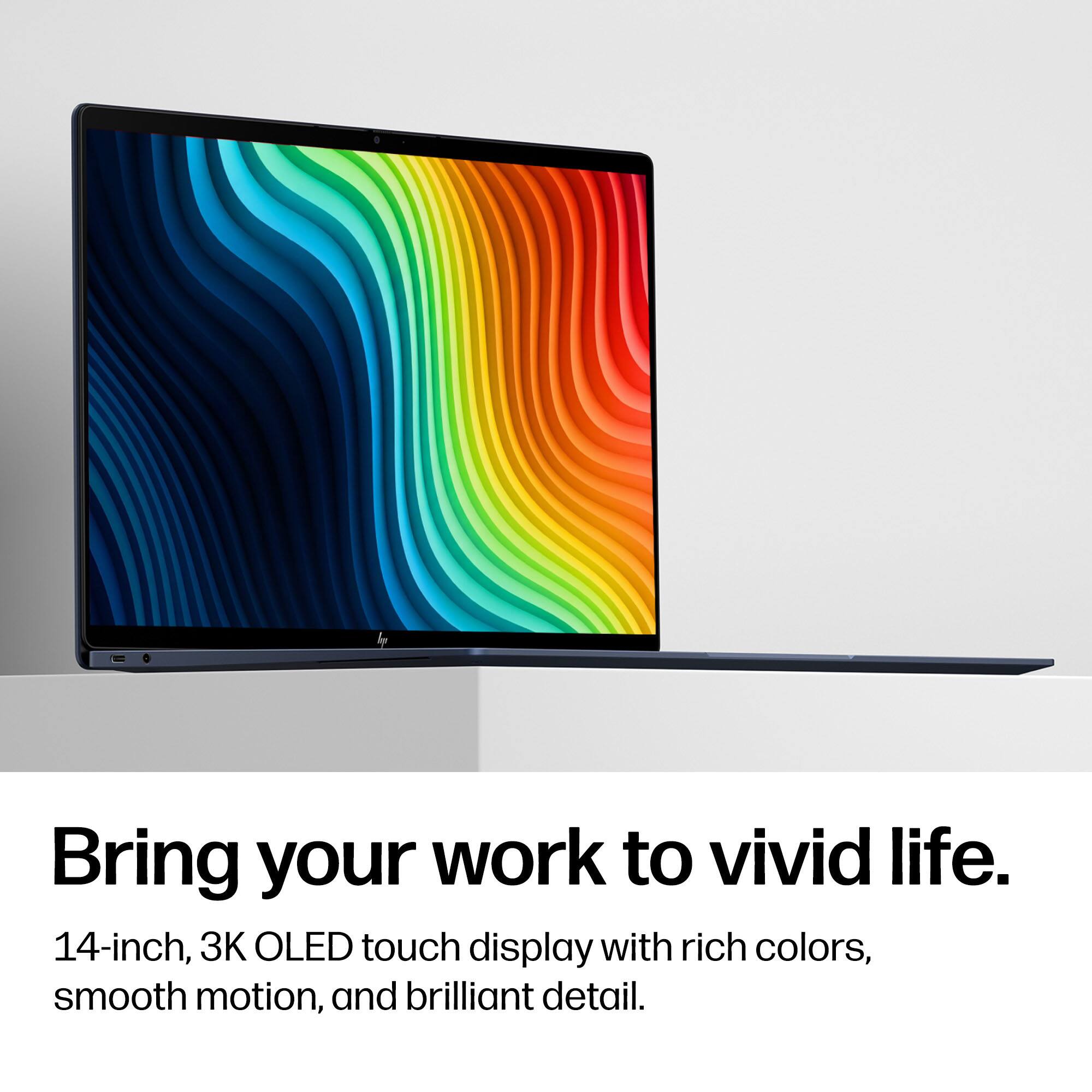 Bring your work to vivid life.  
14-inch, 3K OLED touch display with rich colors, smooth motion, and brilliant detail.