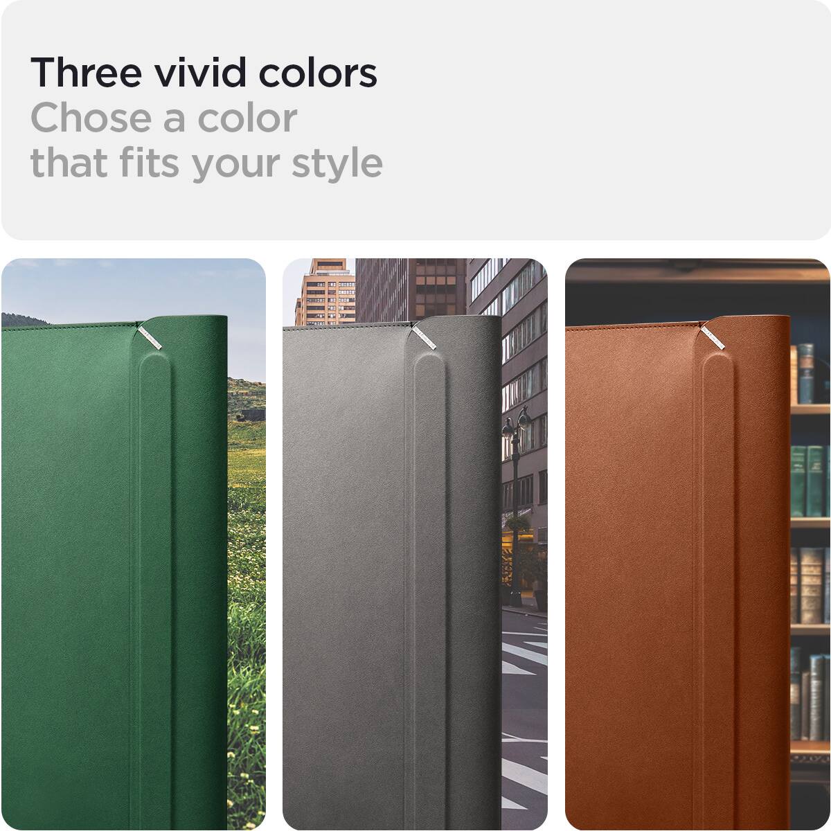 Three vivid colors  
Choose a color that fits your style