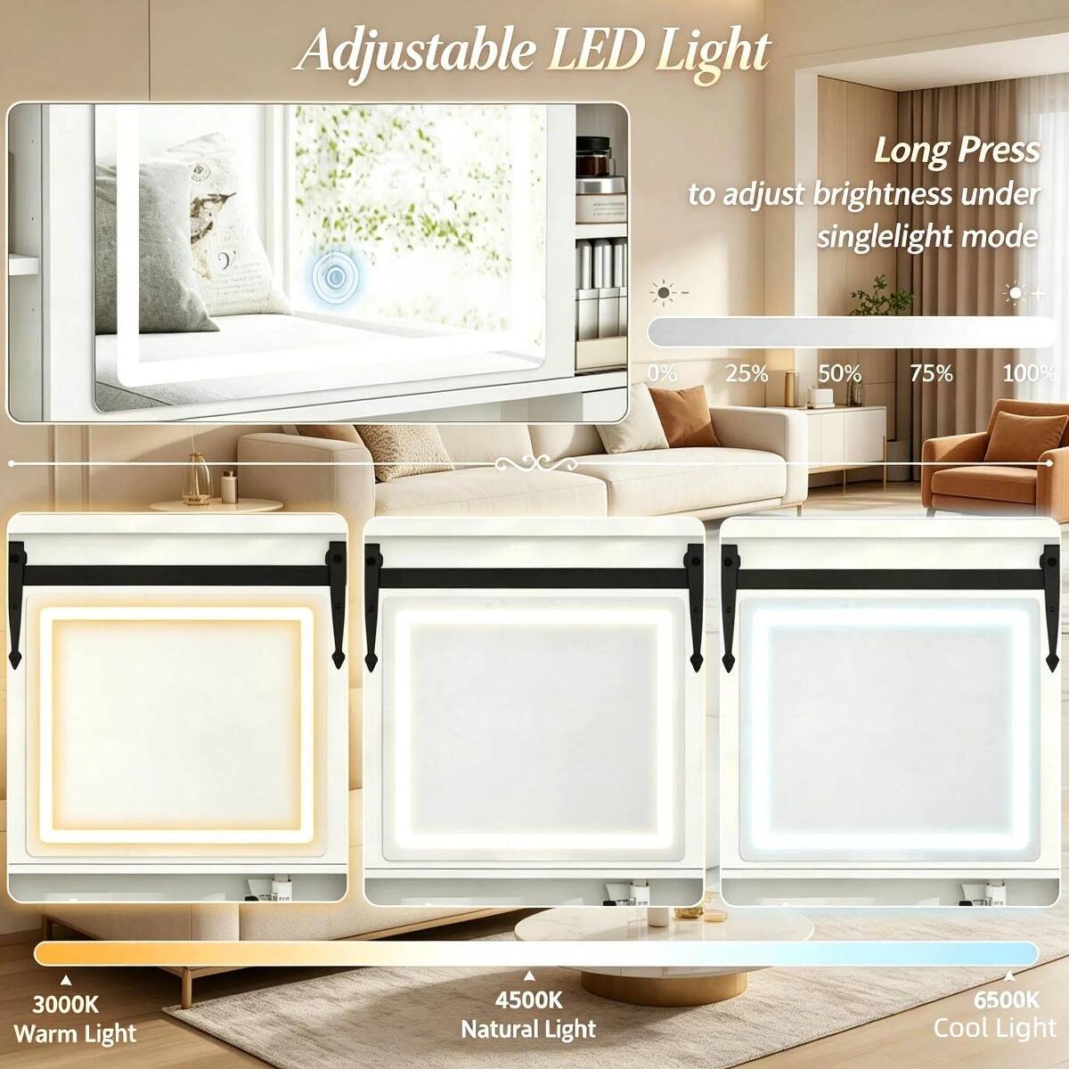 Adjustable LED Light

Long Press to adjust brightness under single light mode

0% 25% 50% 75% 100%

3000K Warm Light
4500K Natural Light
6500K Cool Light