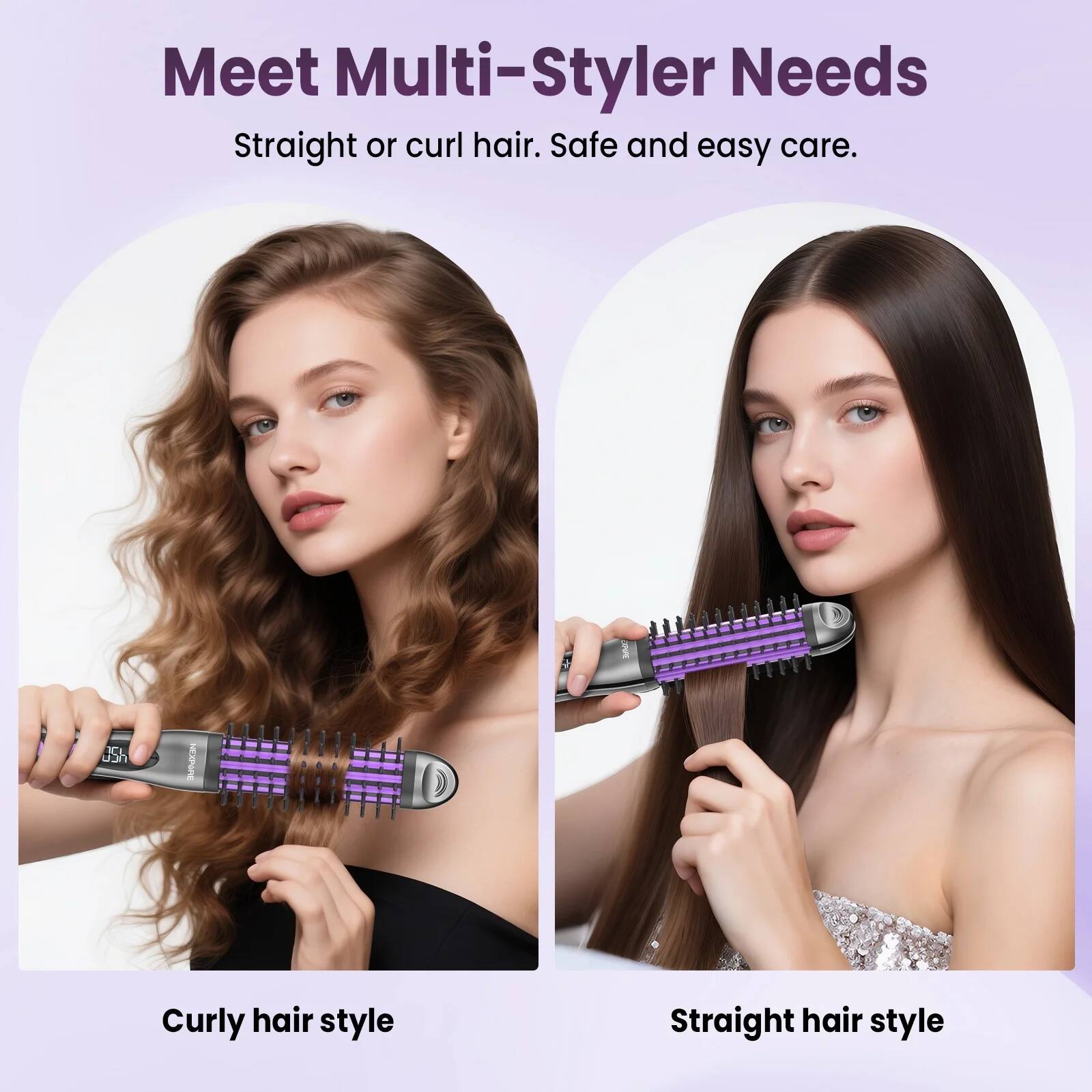 Meet Multi-Styler Needs  
Straight or curl hair. Safe and easy care.  

Curly hair style  
Straight hair style
