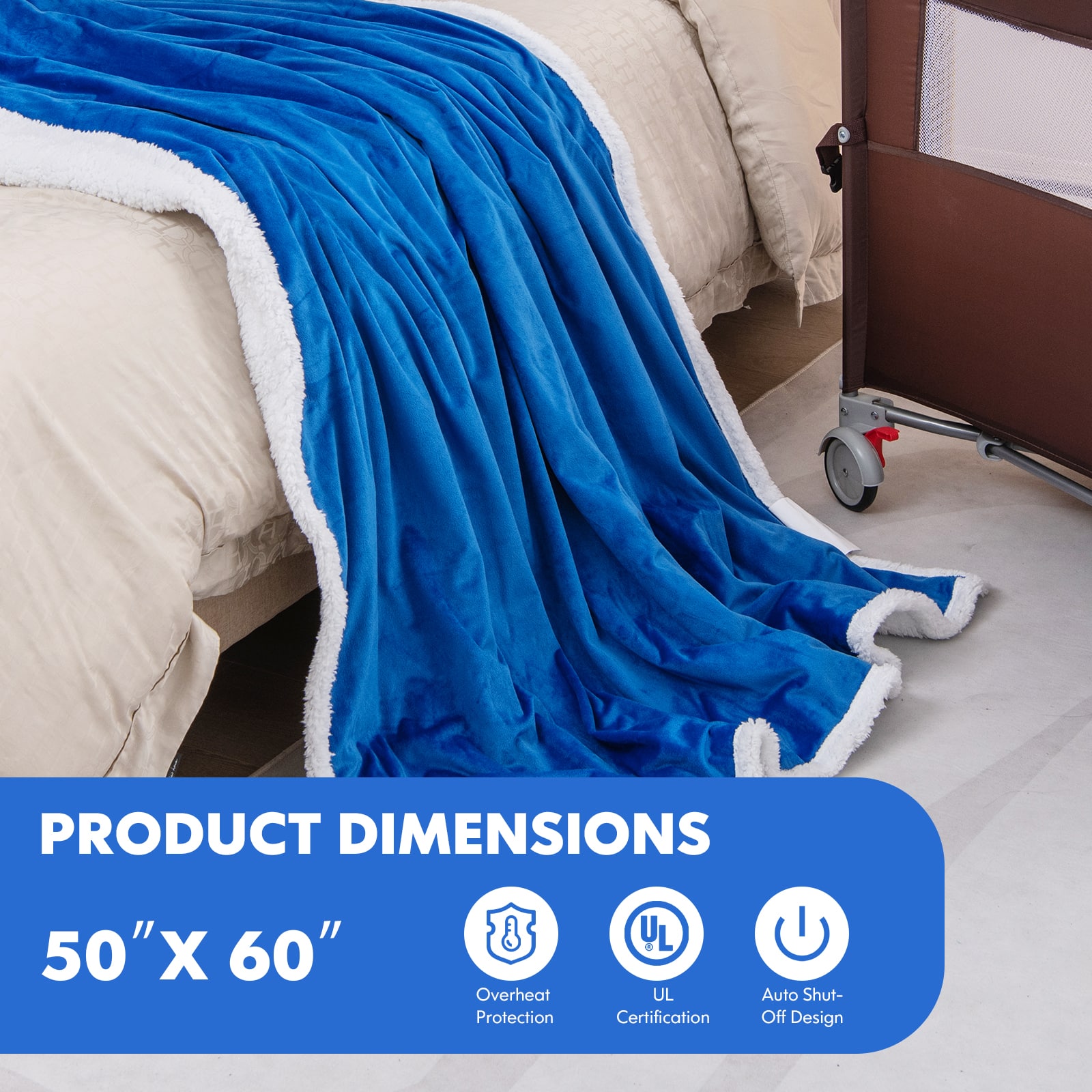 PRODUCT DIMENSIONS: 50" x 60"
FEATURES:
- Overheat Protection
- YL . UL Certification
- Auto Shut-Off Design