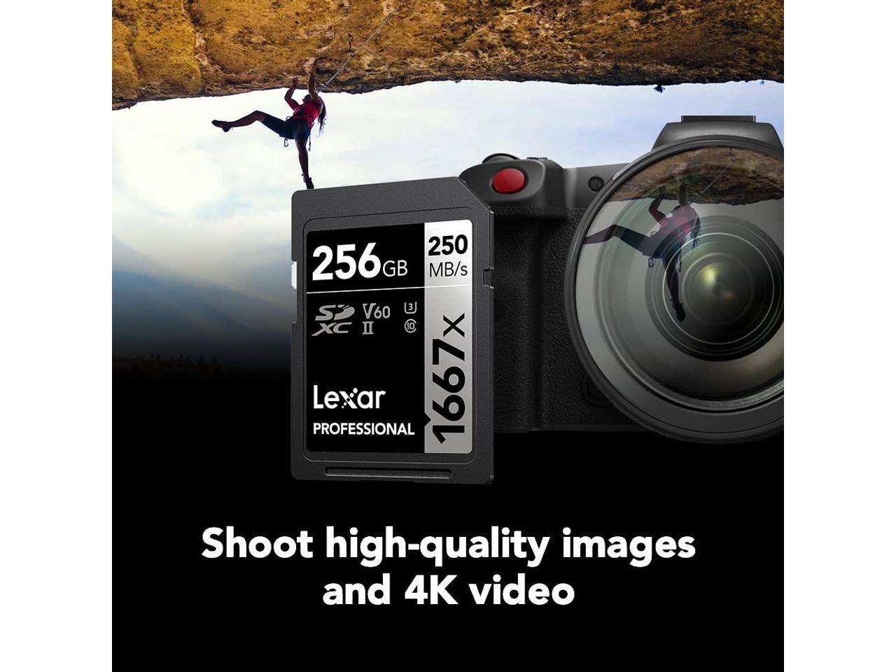 256 GB  
250 MB/s  
V60  
XC II  
Lexar PROFESSIONAL  
1667  
Shoot high-quality images and 4K video