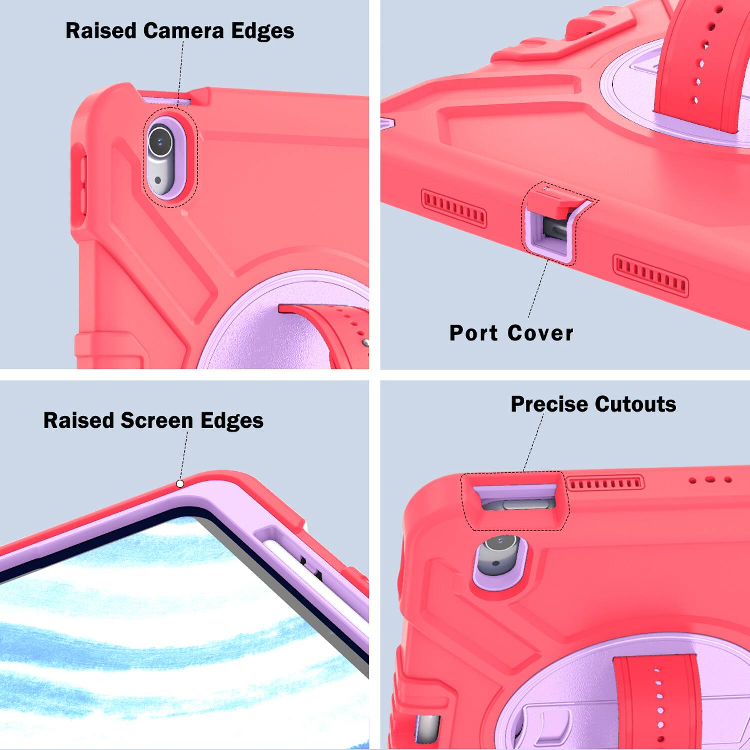 Raised Camera Edges  
Port Cover  
Raised Screen Edges  
Precise Cutouts