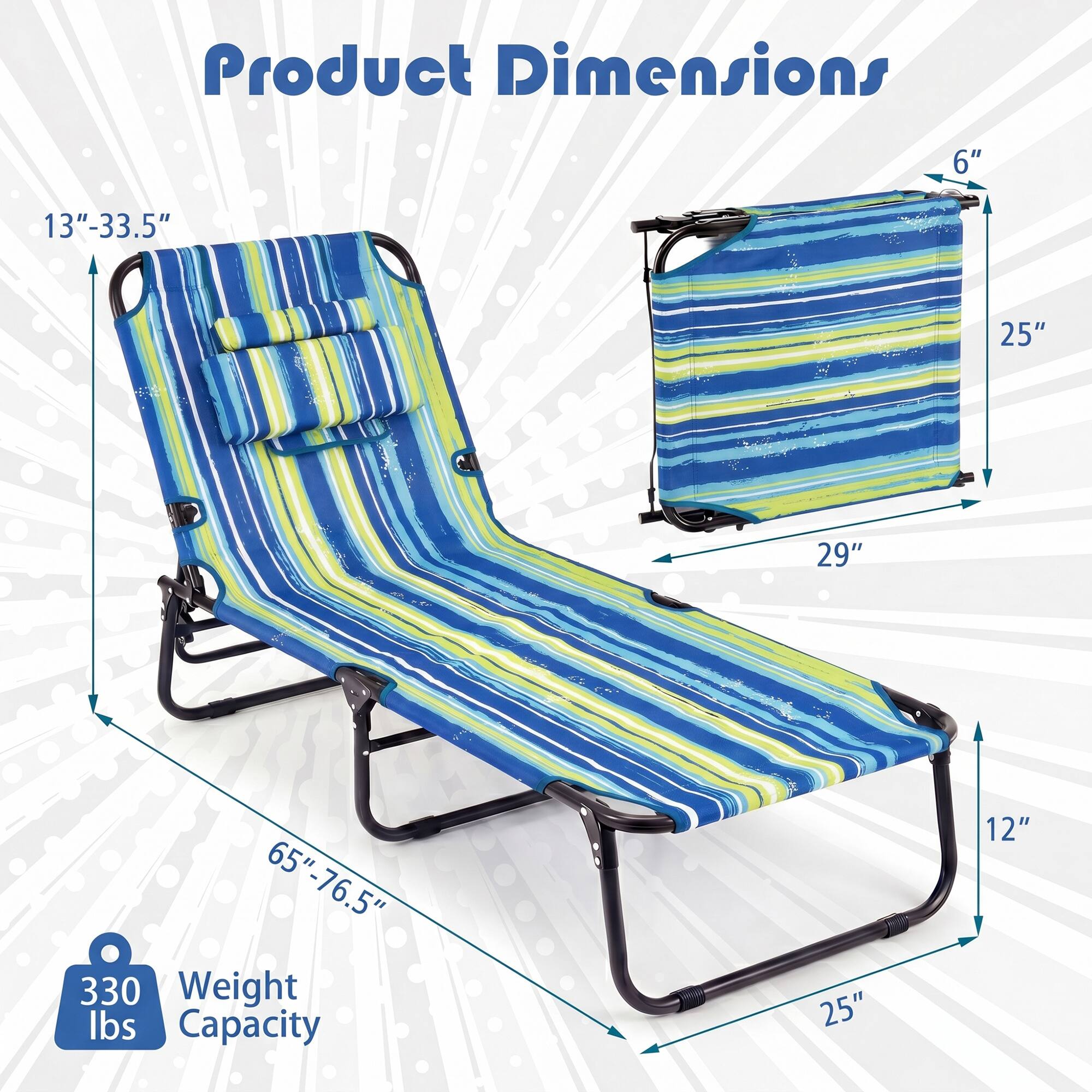 Product Dimensions
- 6"
- 13"-33.5"
- 25"
- 29"
- 65"-76.5"
- 330 lbs Weight Capacity
- 12"
