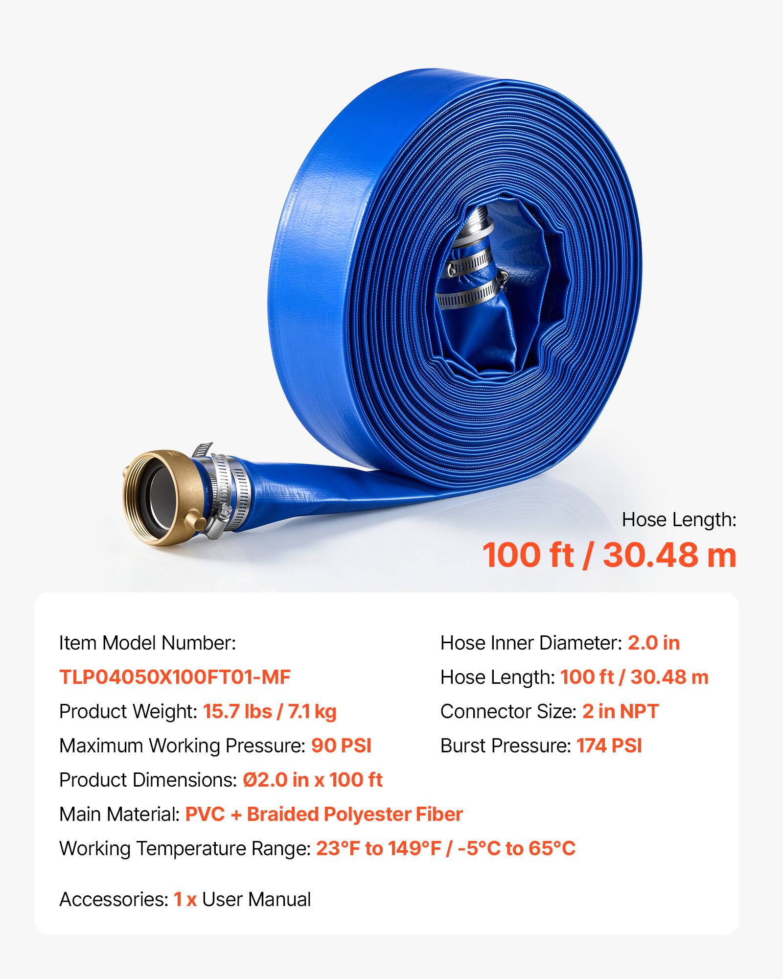 Hose Length: 100 ft / 30.48 m  
Item Model Number: TLP04050X100FT01-MF  
Hose Inner Diameter: 2.0 in  
Product Weight: 15.7 lbs / 7.1 kg  
Maximum Working Pressure: 90 PSI  
Product Dimensions: 02.0 in x 100 ft  
Main Material: PVC + Braided Polyester Fiber  
Working Temperature Range: 23°F to 149°F / -5°C to 65°C  
Accessories: 1x User Manual  

Connector Size: 2 in NPT  
Burst Pressure: 174 PSI