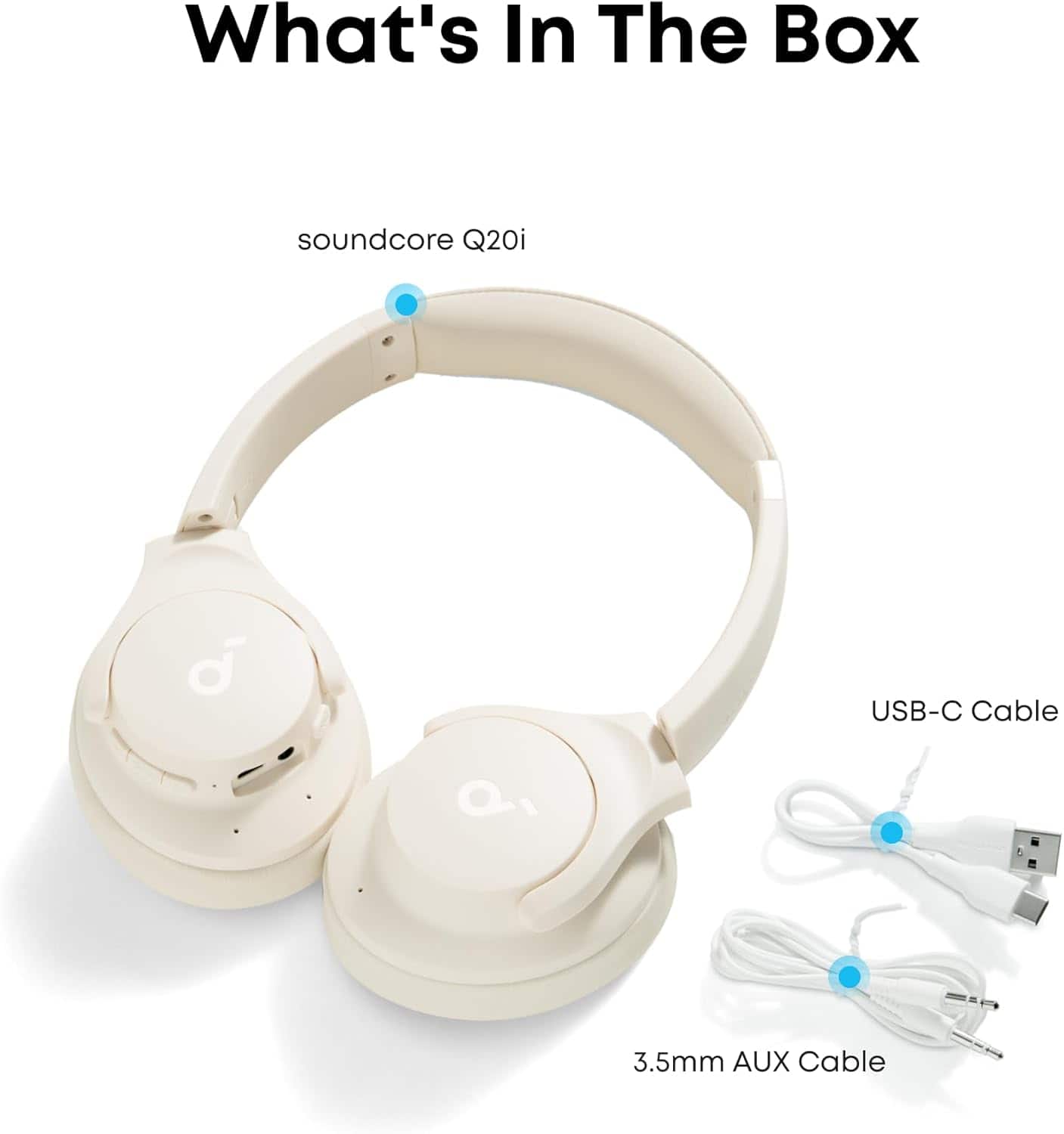 What's In The Box
soundcore Q20i
USB-C Cable
3.5mm AUX Cable