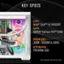 KEY SPECS:

* CPU: Intel Core i9-14900KF
* GPU: NVIDIA GeForce RTX 3080
* Memory: 32GB - 6000MT/s - DDR5
* Storage: 1TB NVMe SSD

Note: Exact components may vary from the image.