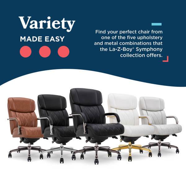 Variety  
MADE EASY  

Find your perfect chair from one of the five upholstery and metal combinations that the La-Z-Boy Symphony collection offers.