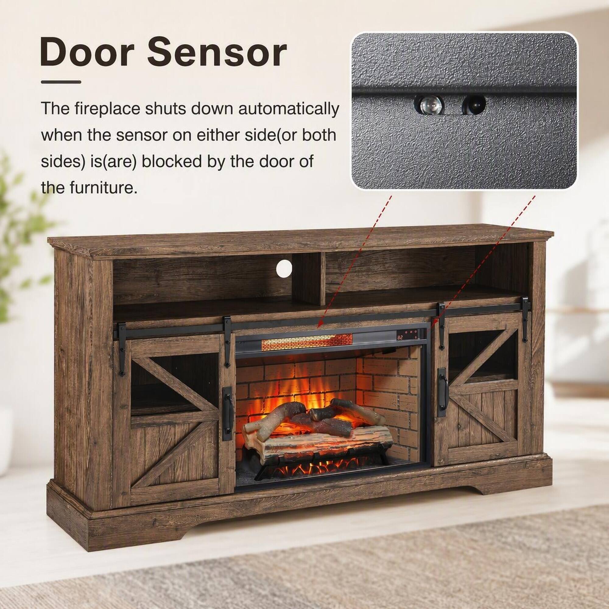 Door Sensor

The fireplace shuts down automatically when the sensor on either side (or both sides) is (are) blocked by the door of the furniture.