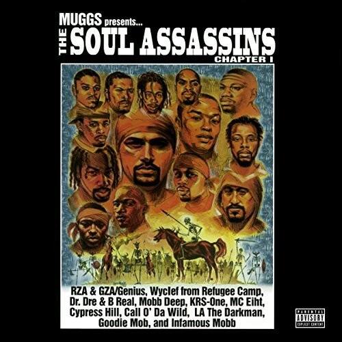 MUGGS presents...  
THE SOUL ASSASSINS  
CHAPTER I  

RZA & GZA/Genius, Wyclef from Refugee Camp, Dr. Dre & B Real, Mobb Deep, KRS-One, MC Eiht, Cypress Hill, Call O' Da Wild, LA The Darkman, Goodie Mob, and Infamous Mobb  

PARENTAL ADVISORY EXPLICIT CONTENT