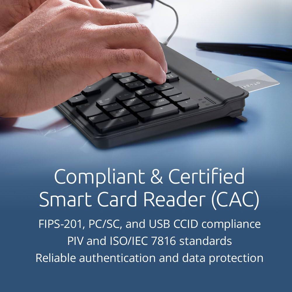 Compliant & Certified Smart Card Reader (CAC)  
FIPS-201, PC/SC, and USB CCID compliance  
PIV and ISO/IEC 7816 standards  
Reliable authentication and data protection