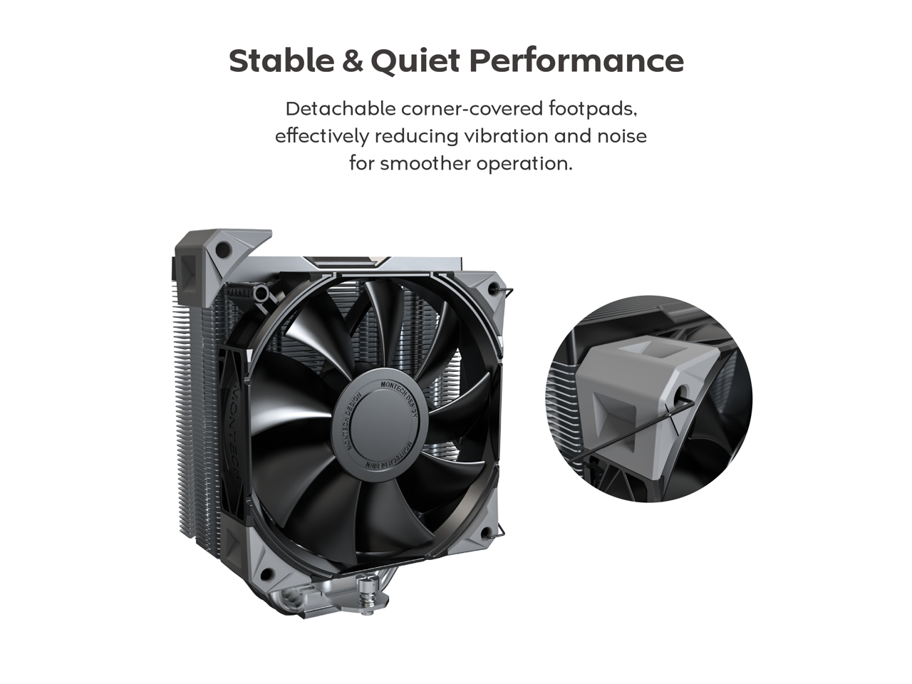 Stable & Quiet Performance  
Detachable corner-covered footpads, effectively reducing vibration and noise for smoother operation.