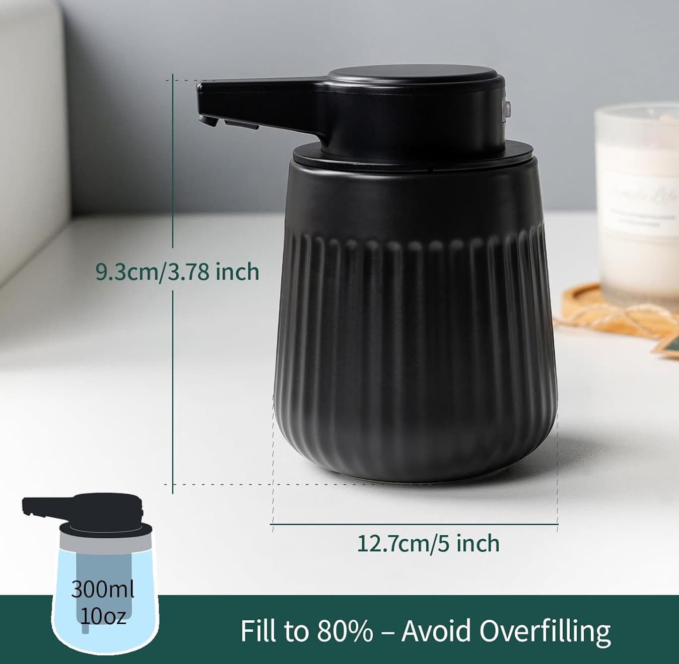 9.3cm/3.78 inch  
12.7cm/5 inch  
300ml 10oz  
Fill to 80% - Avoid Overfilling