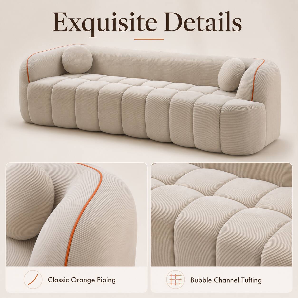 Exquisite Details

Classic Orange Piping

Bubble Channel Tufting
