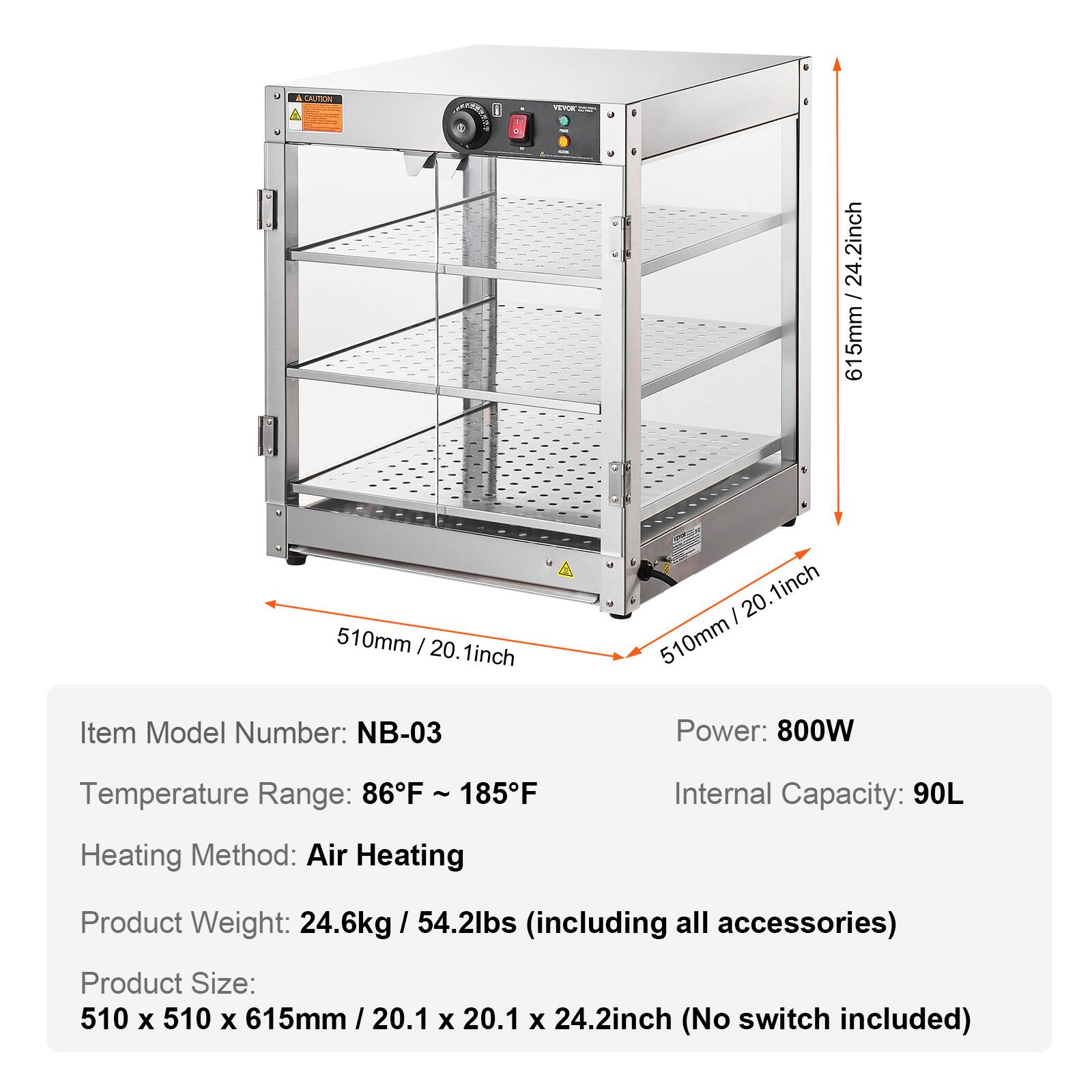I CAUTION

NEWOR

/ 24.2inch 61 5mm
510mm / 20.1inch

Item Model Number: NB-03

20.1inch 510mm

Power: 800W

Temperature Range: 86°F ~ 185°F

Internal Capacity: 90L

Heating Method: Air Heating

Product Weight: 24.6kg / 54.2lbs (including all accessories)

Product Size: 510 x 510 x 615mm / 20.1 x 20.1 x 24.2inch (No switch included)
