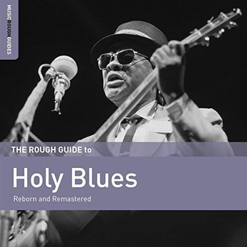 MUSIC ROUGH GUIDES  
THE ROUGH GUIDE to  
Holy Blues  
Reborn and Remastered