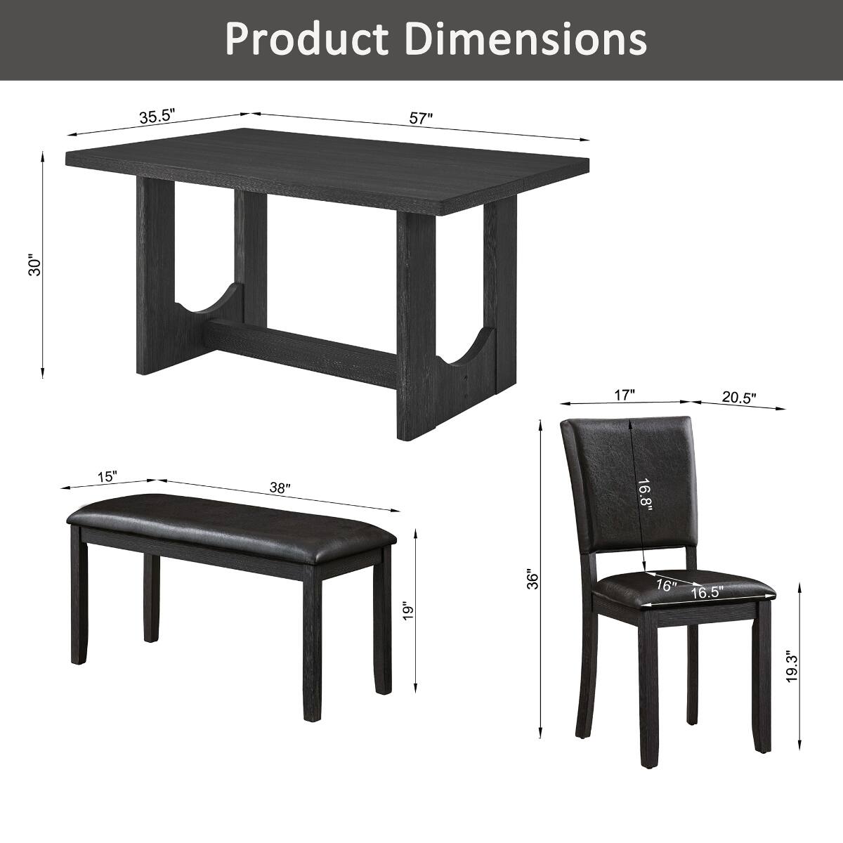 Product Dimensions

- Table: 57" L x 35.5" W x 30" H
- Bench: 38" L x 15" W x 19" H
- Chair: 19.3" H x 16.5" W x 16" D