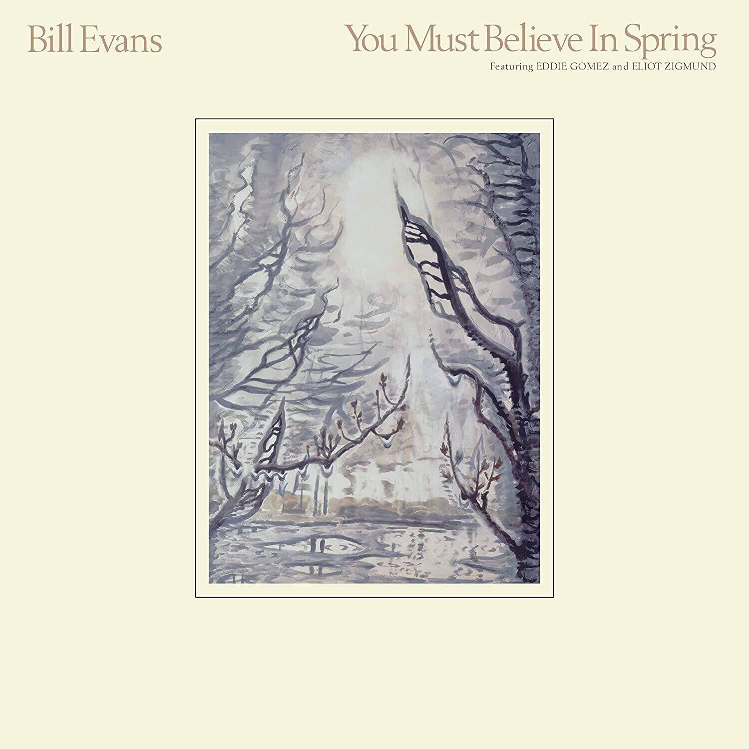 Bill Evans  
You Must Believe In Spring  
Featuring EDDIE GOMEZ and ELIOT ZIGMUND