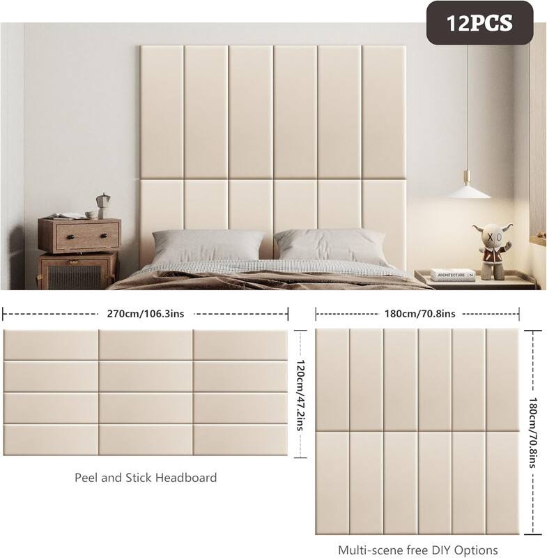 12PCS

Peel and Stick Headboard

270cm/106.3ins
180cm/70.8ins
120cm/47.2ins

Multi-scene free DIY Options

180cm/70.8ins