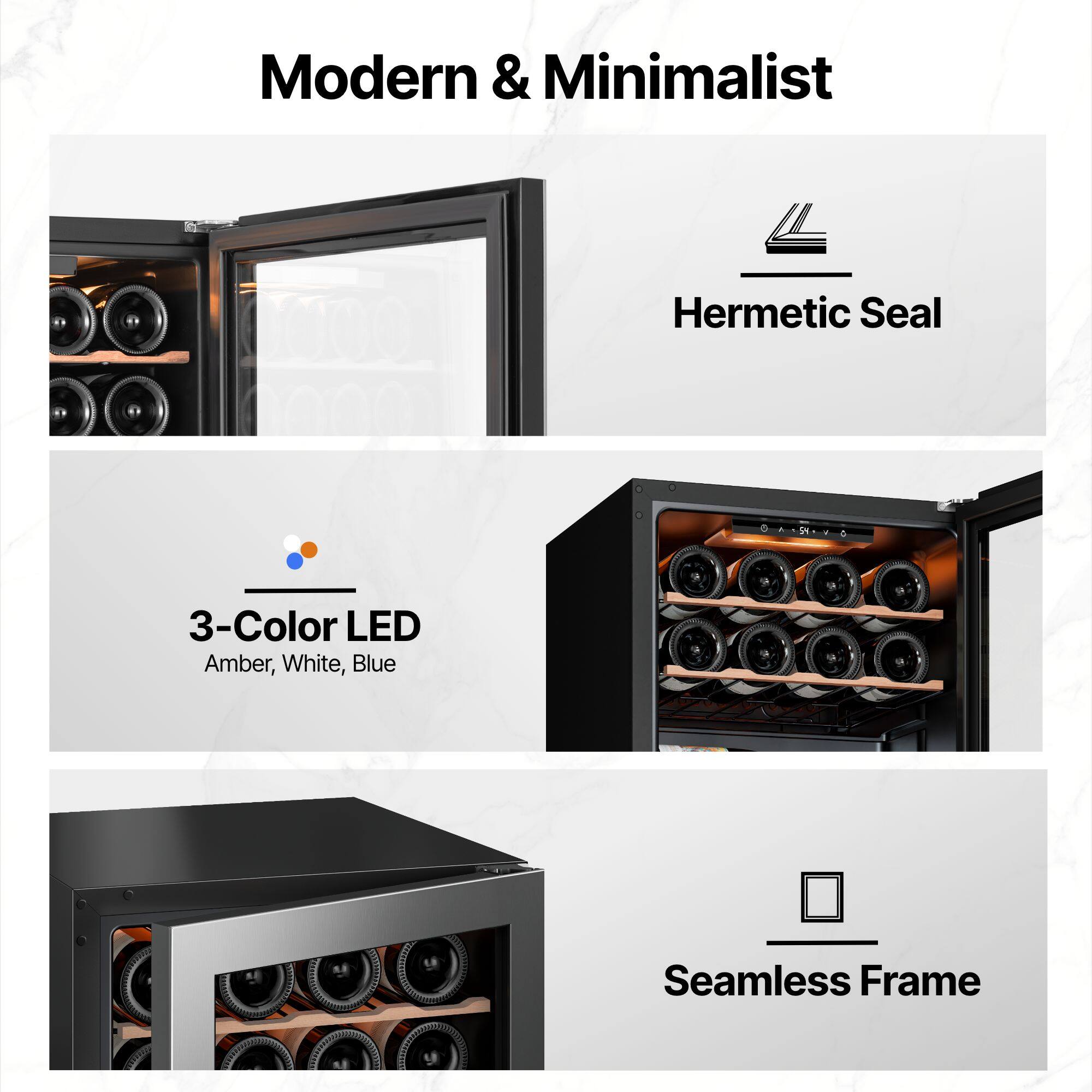 Modern & Minimalist  
Hermetic Seal  
3-Color LED (Amber, White, Blue)  
Seamless Frame