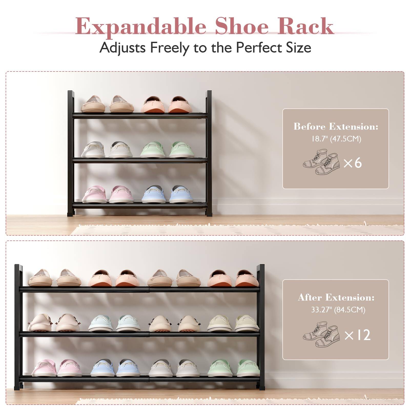 Expandable Shoe Rack  
Adjusts Freely to the Perfect Size  

Before Extension:  
18.7" (47.5CM) X 6  

After Extension:  
33.27" (84.5CM) X 12