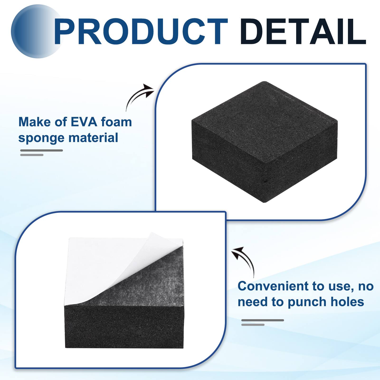 PRODUCT DETAIL

- Make of EVA foam sponge material
- Convenient to use, no need to punch holes