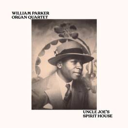 William Parker Organ Quartet - Uncle Joe's Spirit House - VINYL LP
