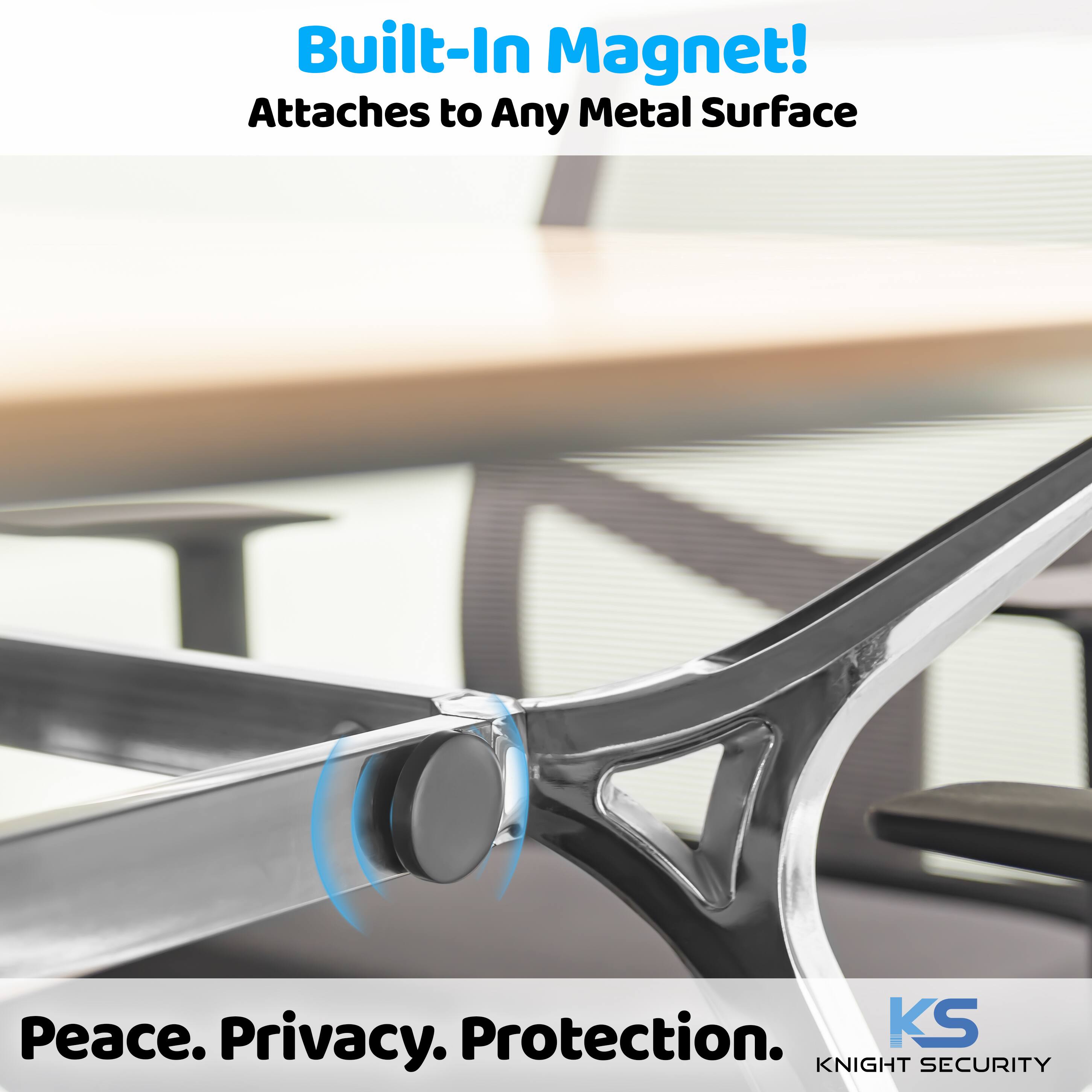 Built-In Magnet!  
Attaches to Any Metal Surface  

Peace. Privacy. Protection.  

KS KNIGHT SECURITY
