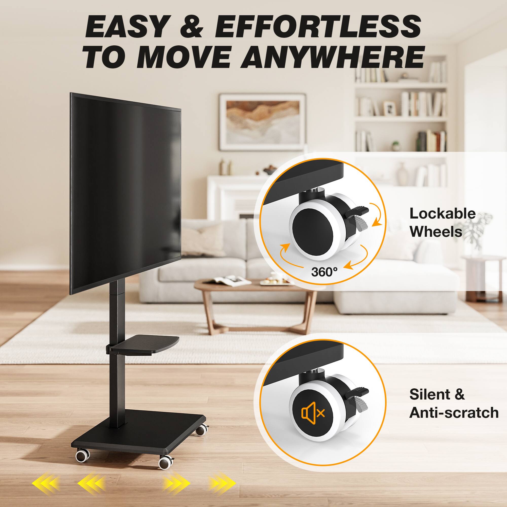 EASY & EFFORTLESS TO MOVE ANYWHERE

Lockable Wheels
360°

Silent & Anti-scratch