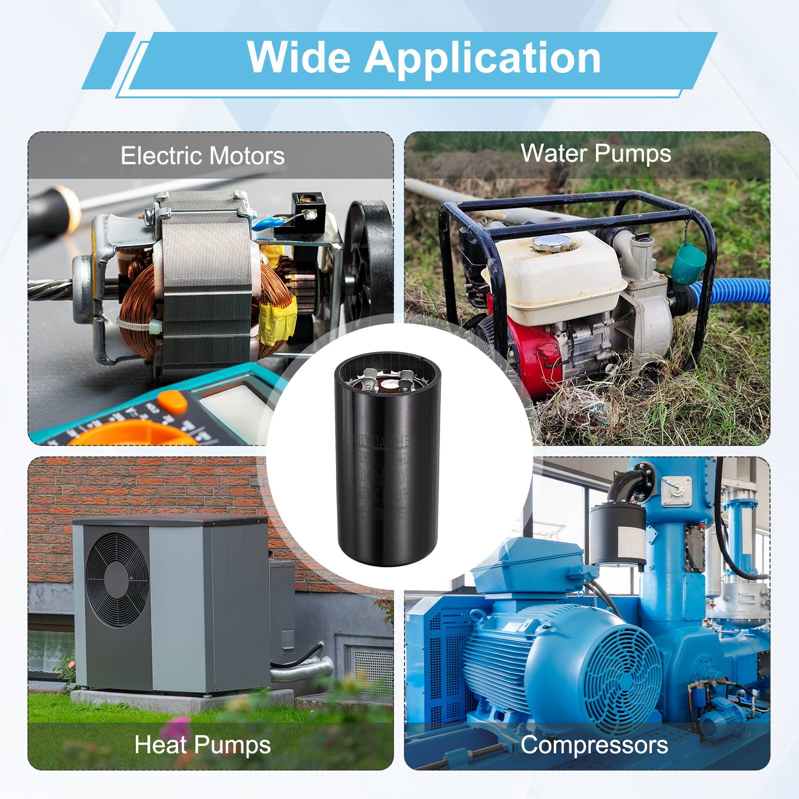 Wide Application  
Electric Motors  
Water Pumps  
Heat Pumps  
Compressors